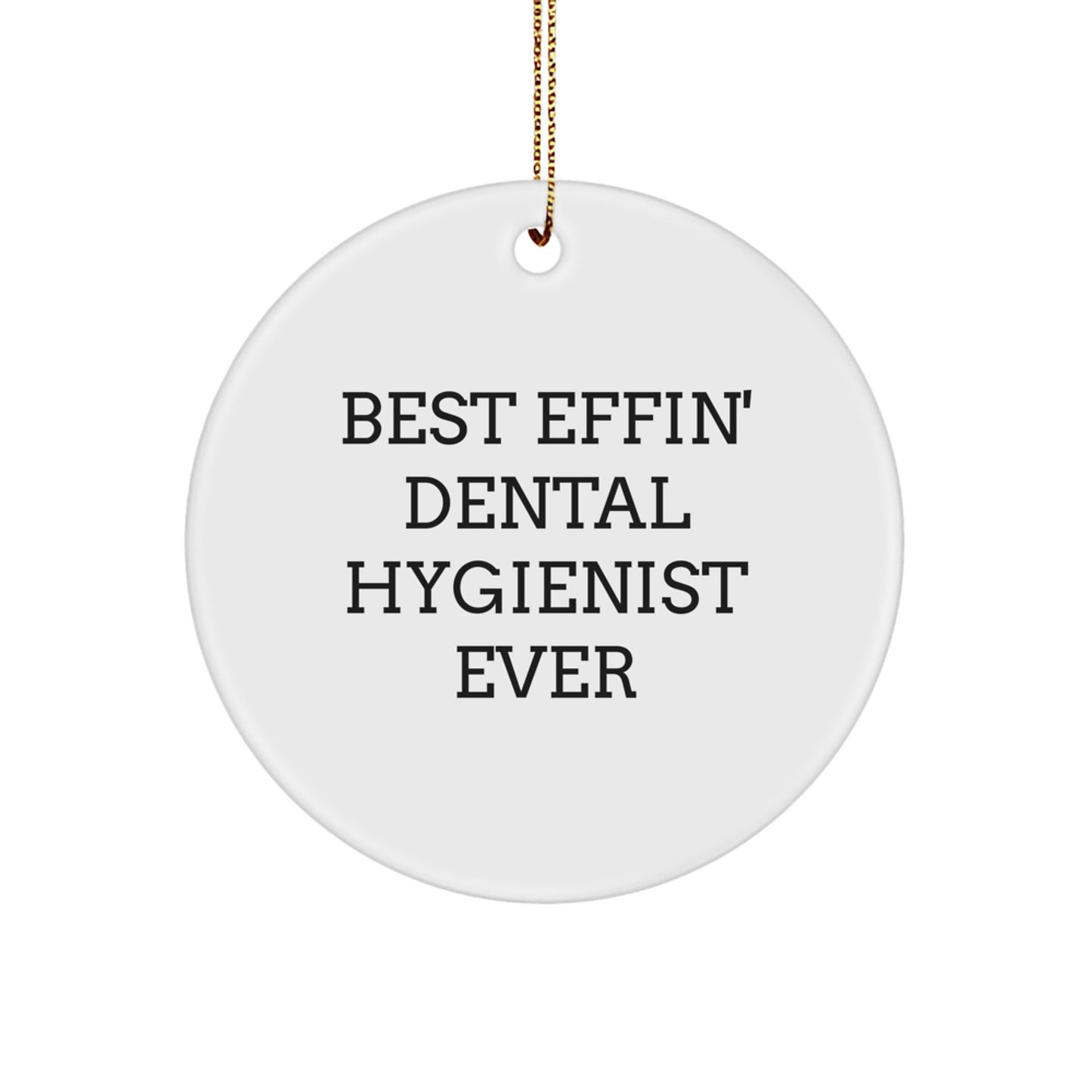 Funny Dental Hygienist Gifts for Friends, Best Effin' Quotes Circle Ornament, Christmas Unique Presents for Family, White Circle Shaped MDF with Sublimation Print - Image 1