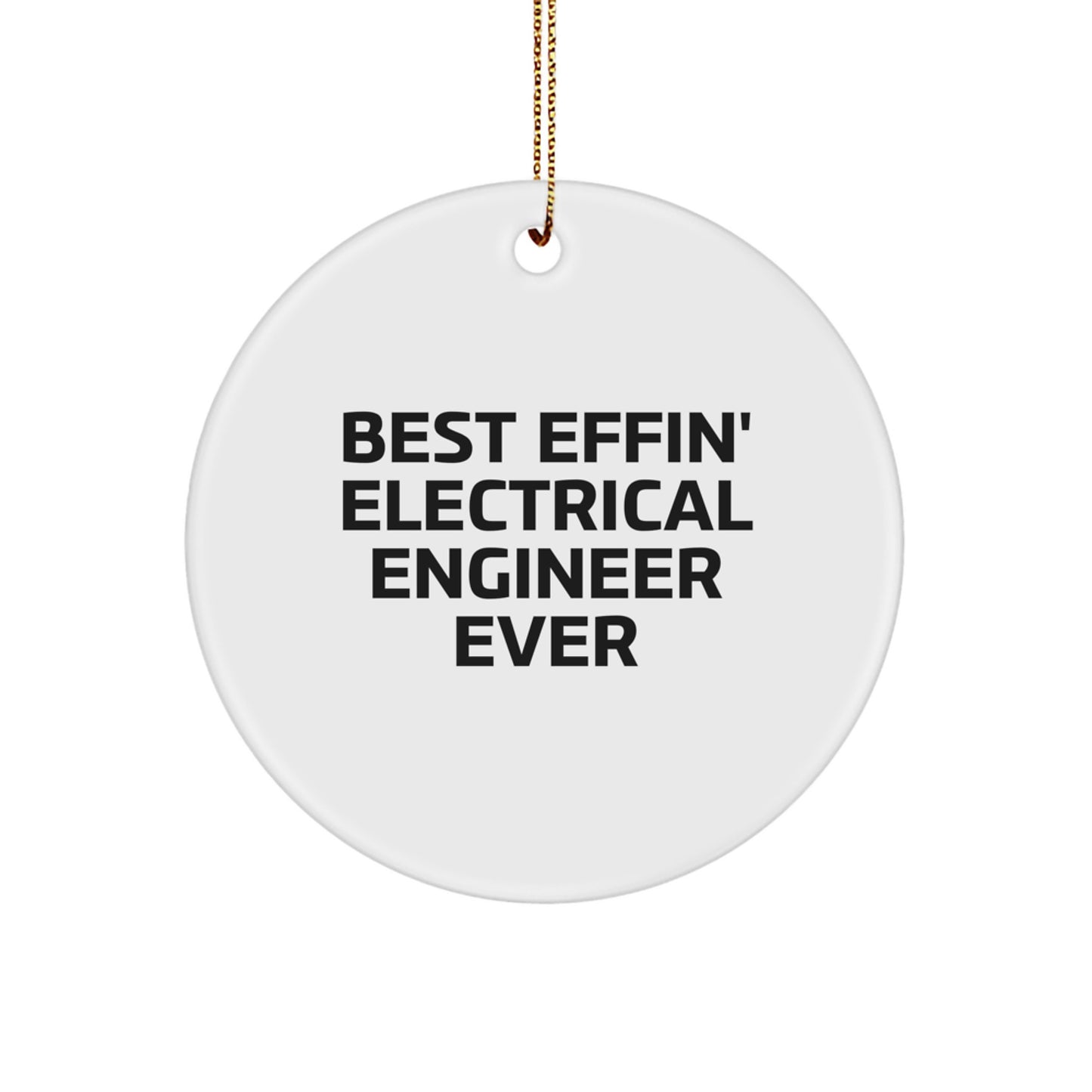 Funny Electrical Engineer Gifts for Men - Best Effin' Electrical Engineer Ever Circle Ornament, Christmas Unique Ornaments for Friends, Coworkers, Family - Image 1