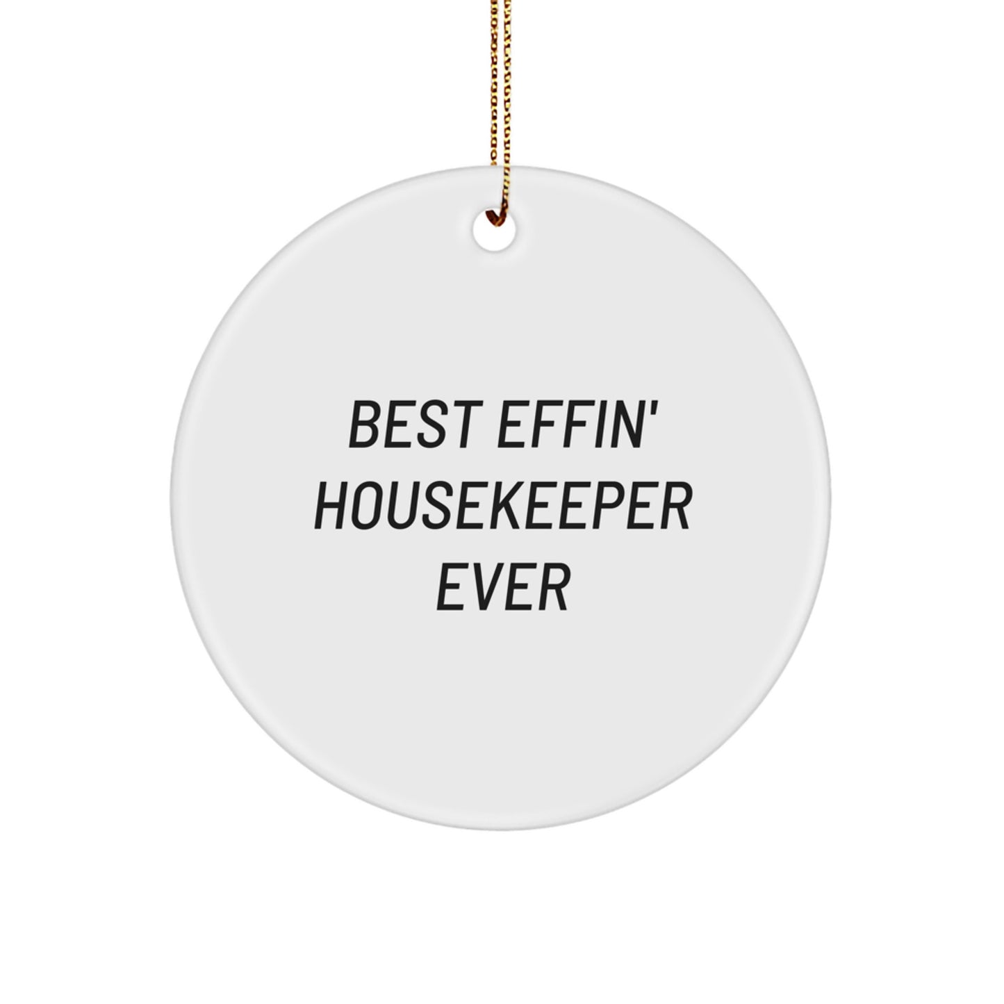 Funny Housekeeper Gifts from Friends for Housekeeper, Best Effin' Housekeeper Ever Circle Ornament, Christmas Unique Decorations - Image 1