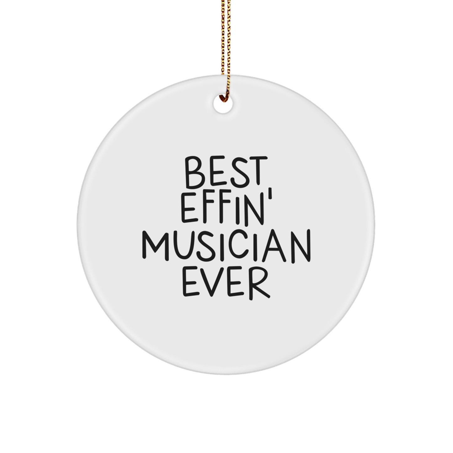 Funny Musician Gifts from Friends, Best Effin' Musician Ever Circle Ornament for Musician, Christmas Unique Decorations - Image 1
