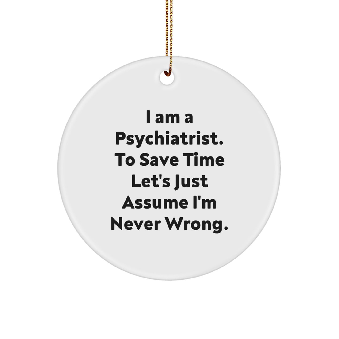 Funny Psychiatrist Gifts for Women, 'I Am A Psychiatrist To Save Time' Circle Ornament, Christmas Unique Gifts from Friends - Image 1