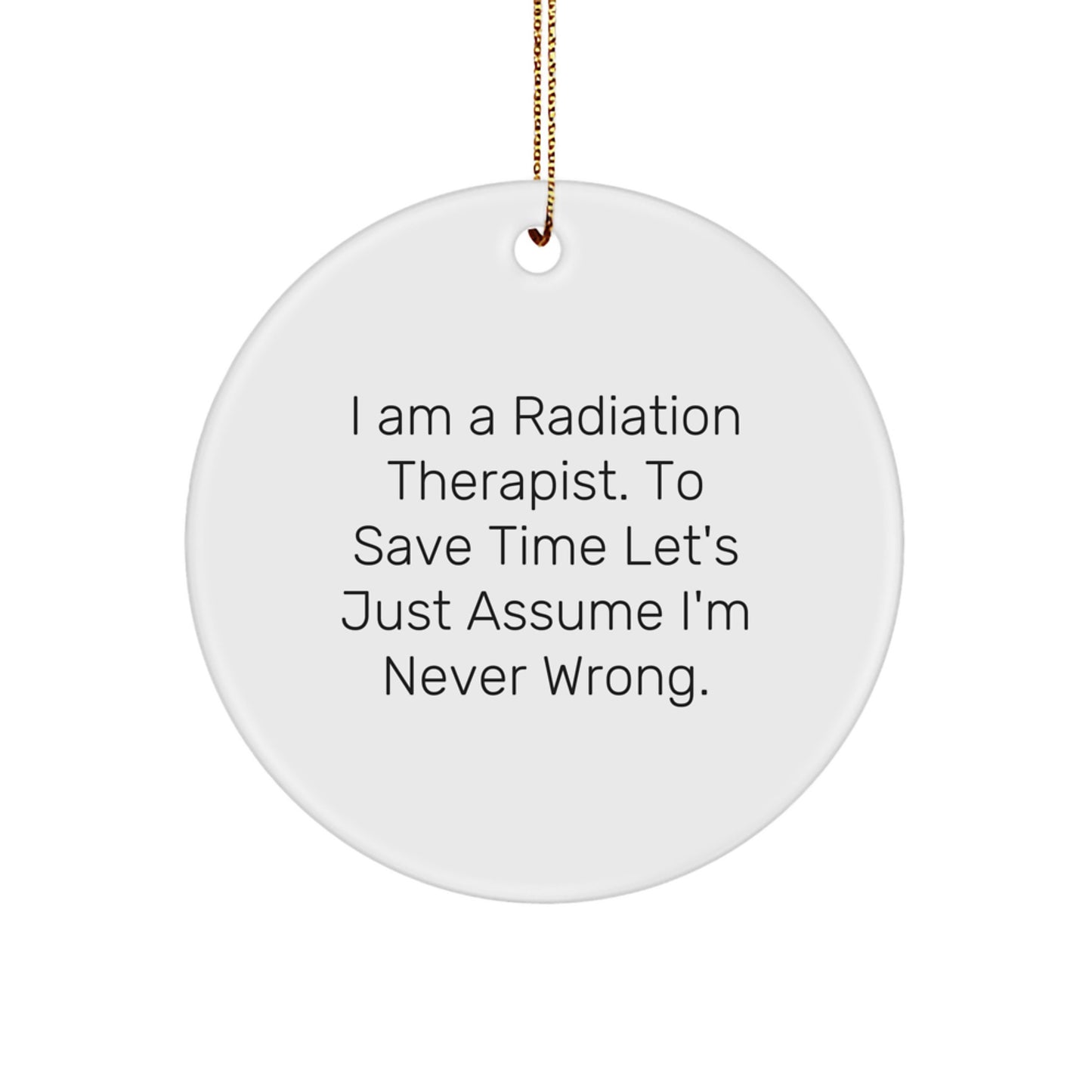Funny Radiation Therapist Gifts for Coworkers - I'm Never Wrong Ornament, Christmas Unique Gifts from Friends - Image 1