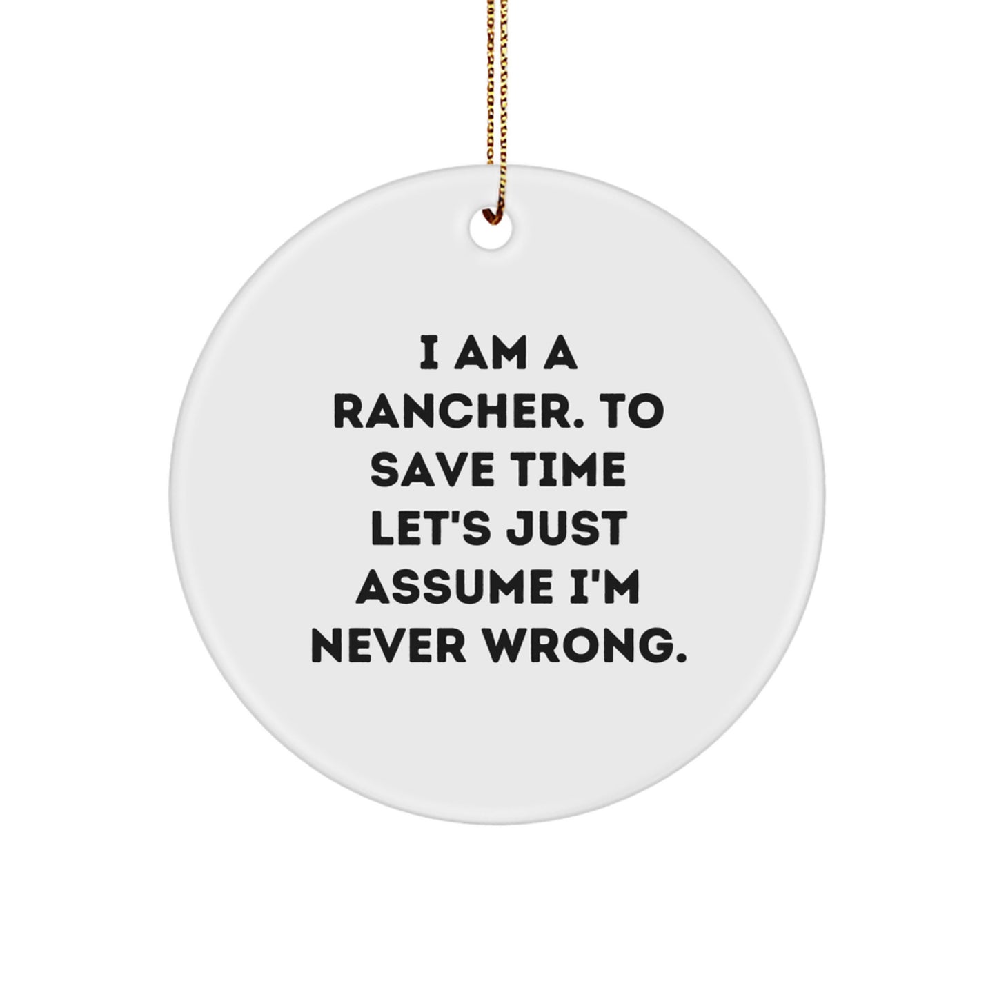 Funny Rancher Gifts from Men to Friends - I Am A Rancher Circle Christmas Ornament - Image 1