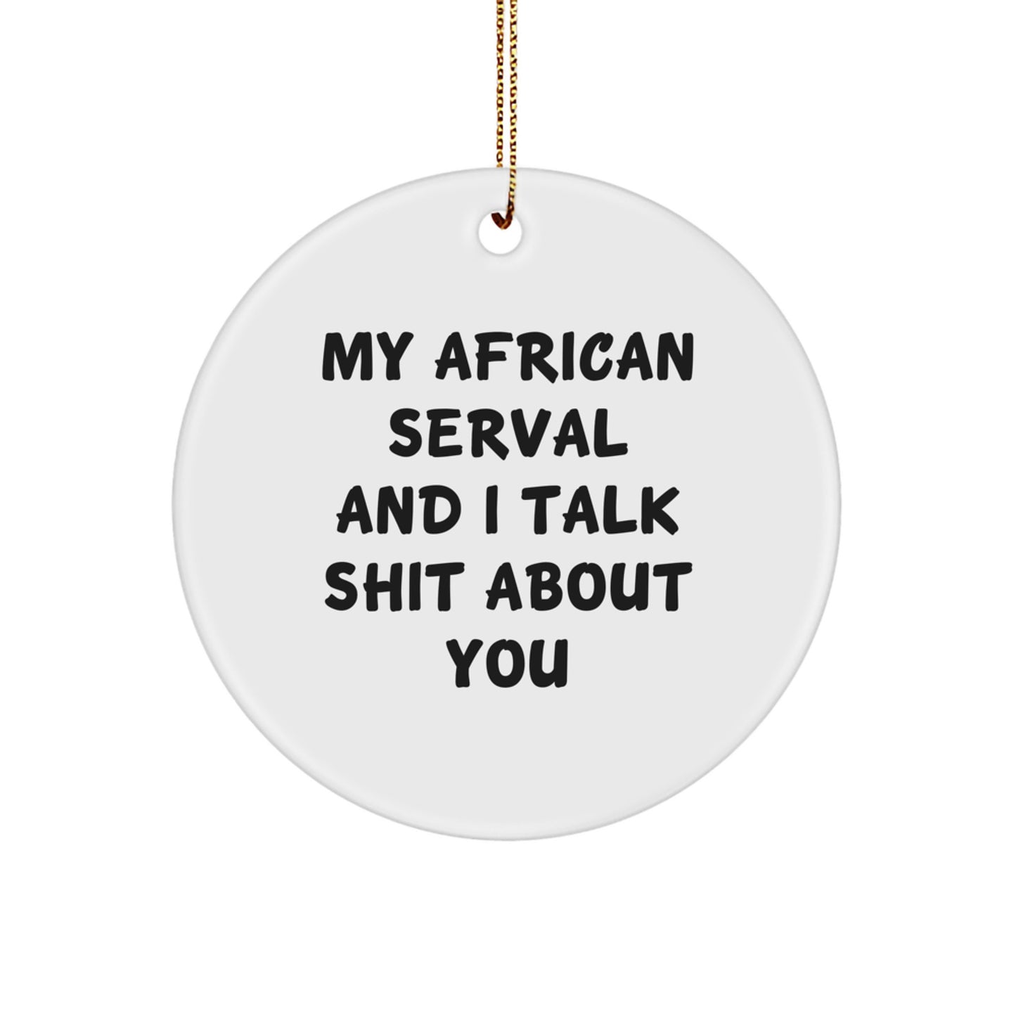 Funny African Serval Cat Gifts for Men, African Serval Cat Circle Ornament with Christmas Humor, Gifts from Friends and Family - Image 1
