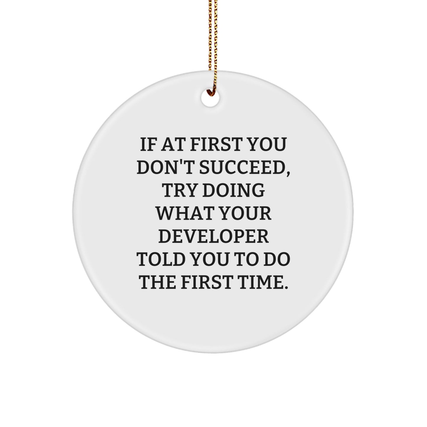 Funny Developer Gifts, Christmas Unique Gifts from Friends for Men or Women - Circle Ornament for Developers, Inspirational Quote - Image 1