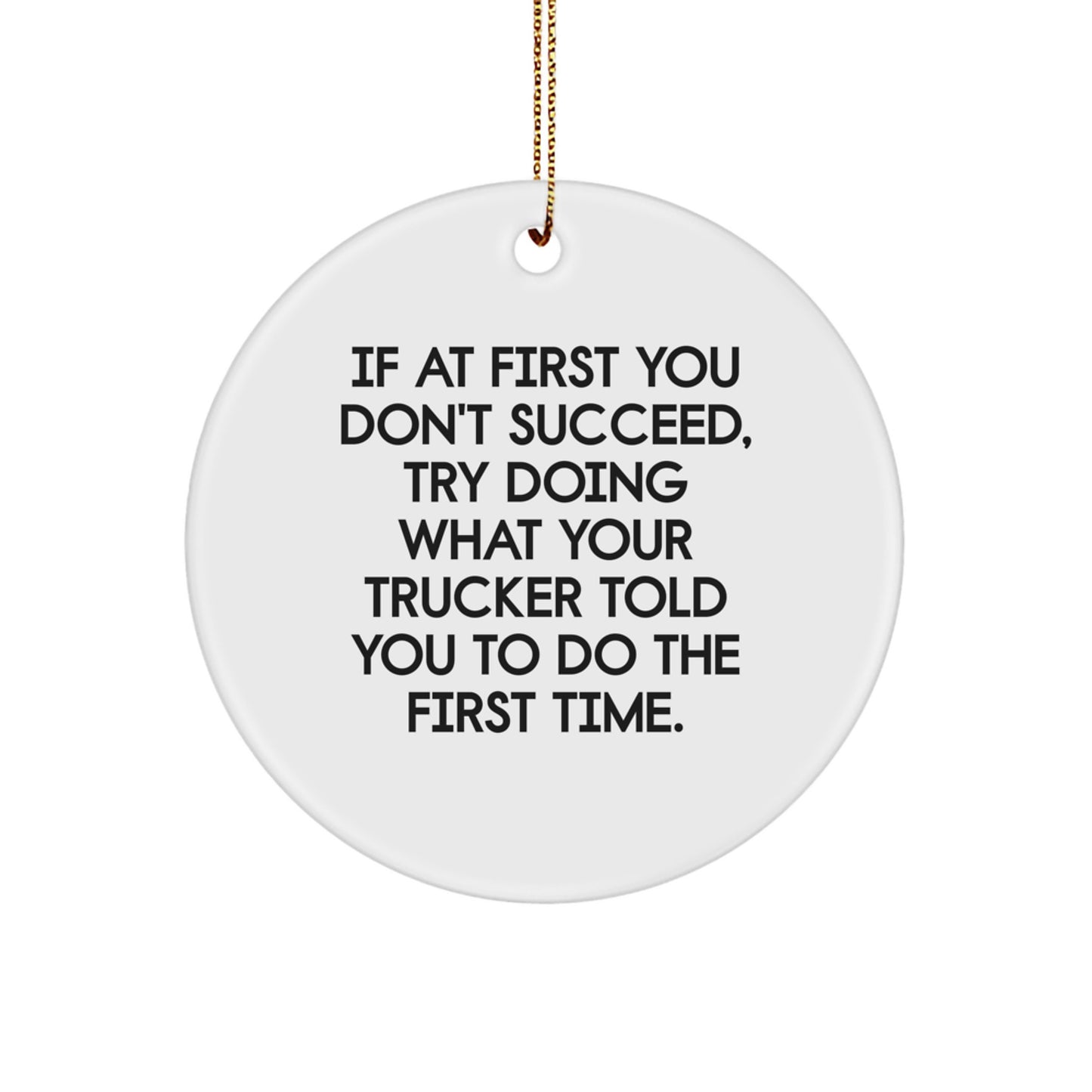 Funny Trucker Gifts from Family, Christmas Unique Circle Ornament, Inspirational Quote - Image 1