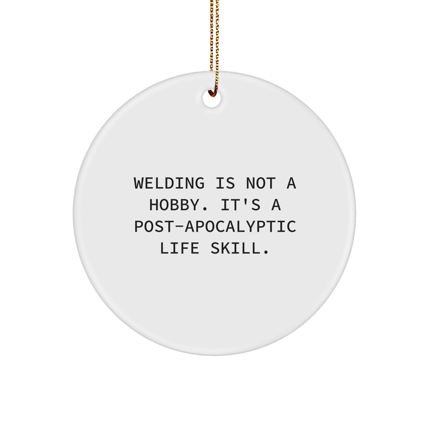 Welding Funny Quote Circle Ornament Gifts from Friends, Family, Coworkers for Christmas Unique Presents for Welding Lovers - Image 1