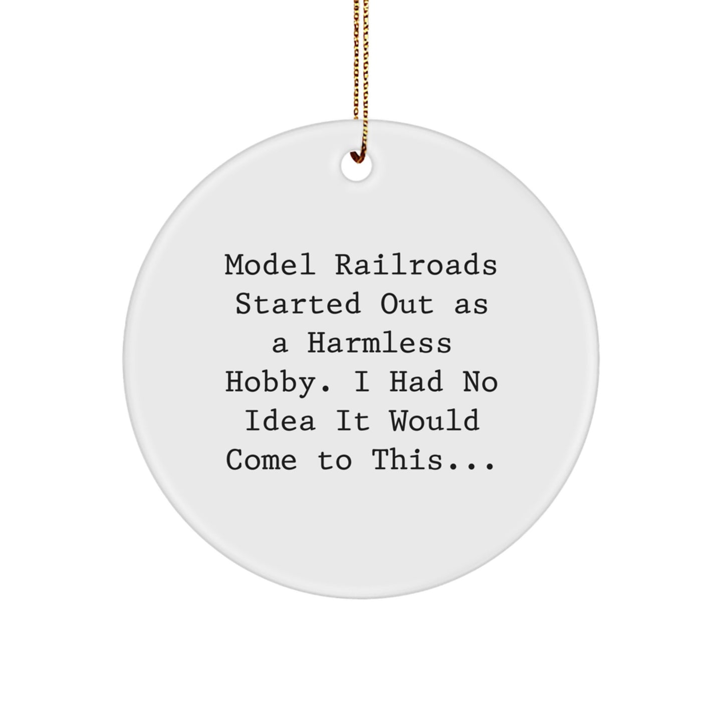 Model Railroads Christmas Unique Gifts from Friends for Family Members with Funny Quote - Circle Ornament, White, 2.75' Tall - Image 1