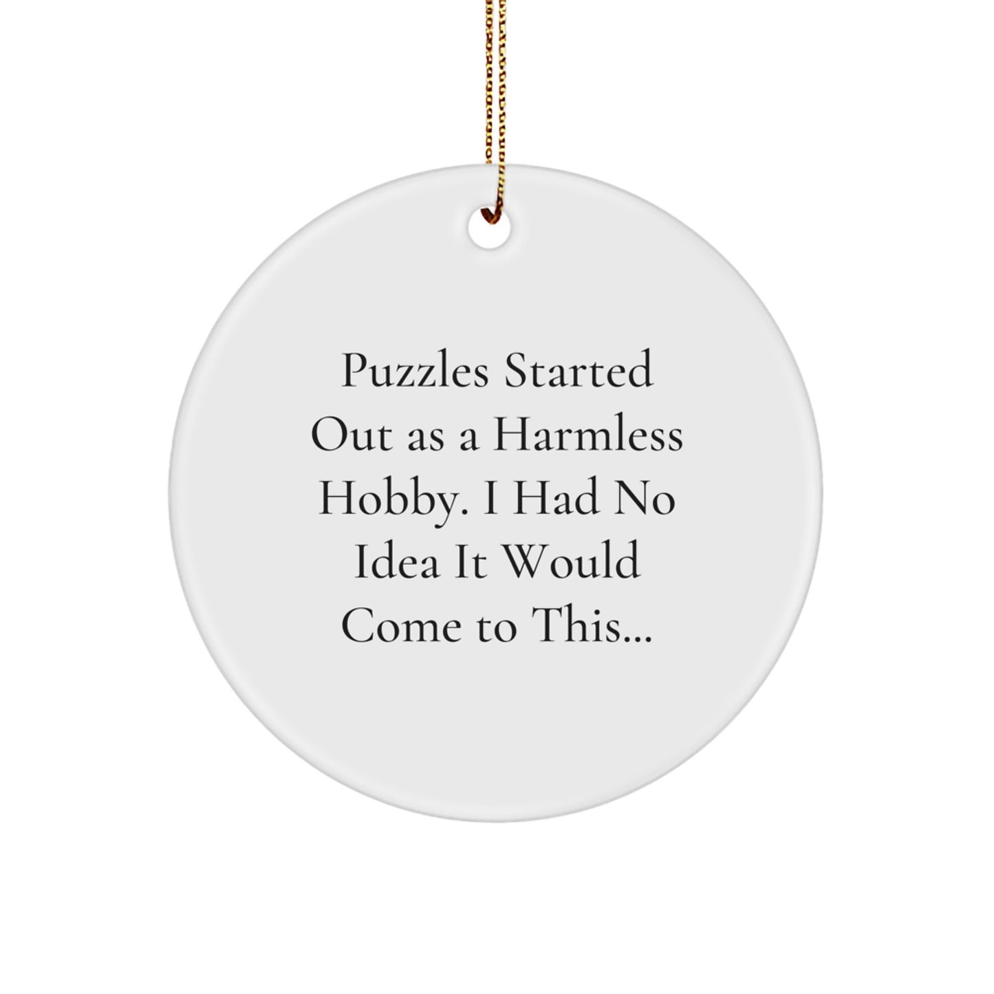 Funny Puzzle Gifts from Puzzles Lovers for Friends and Family - Christmas Unique Ornaments for Puzzles Enthusiasts - 'Puzzles Started Out As A Harmless Hobby' - Image 1