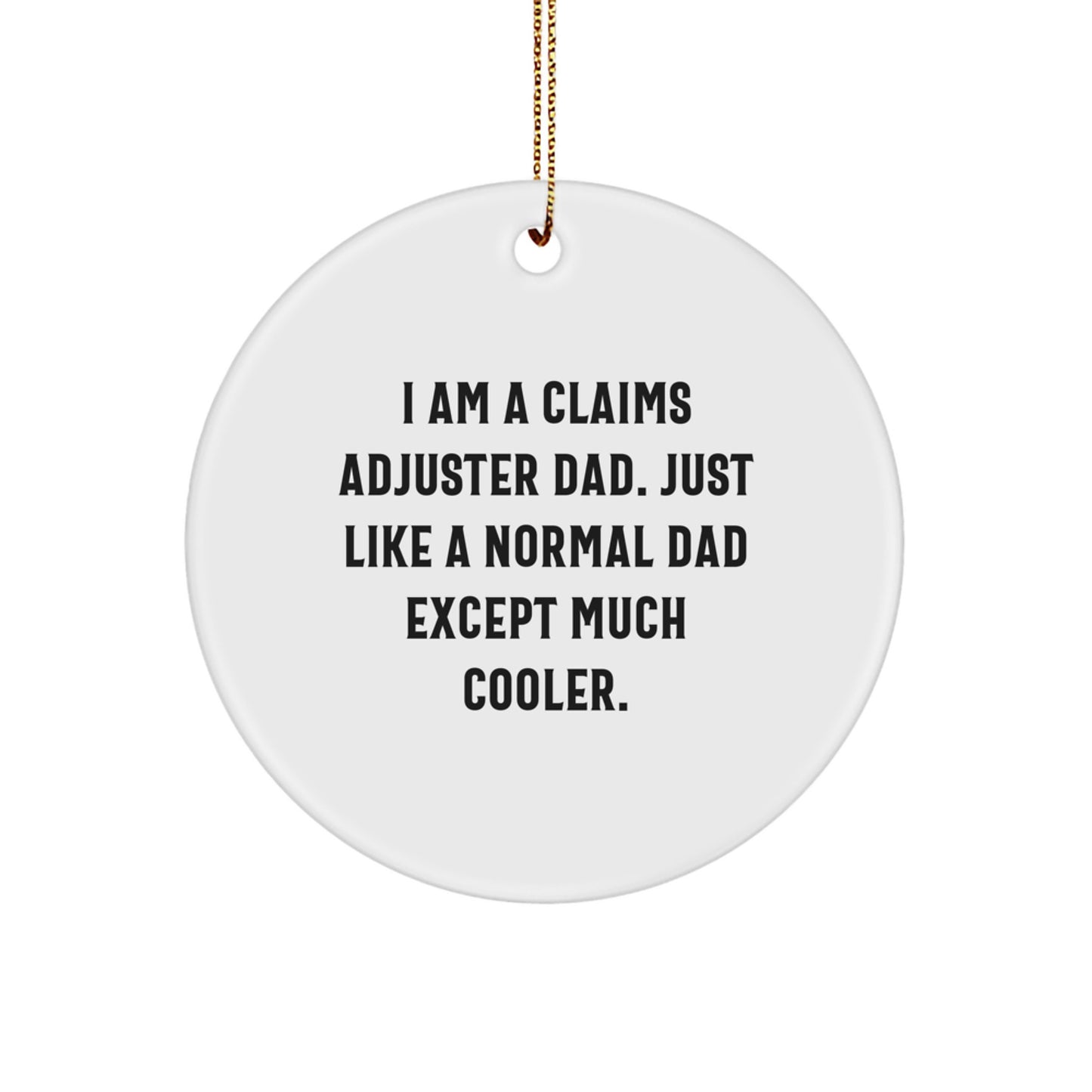 Funny Claims Adjuster Gifts for Christmas - Circle Ornament from Dad to Claims Adjuster Son or Daughter - Unique Claims Adjuster Decorations - Image 1