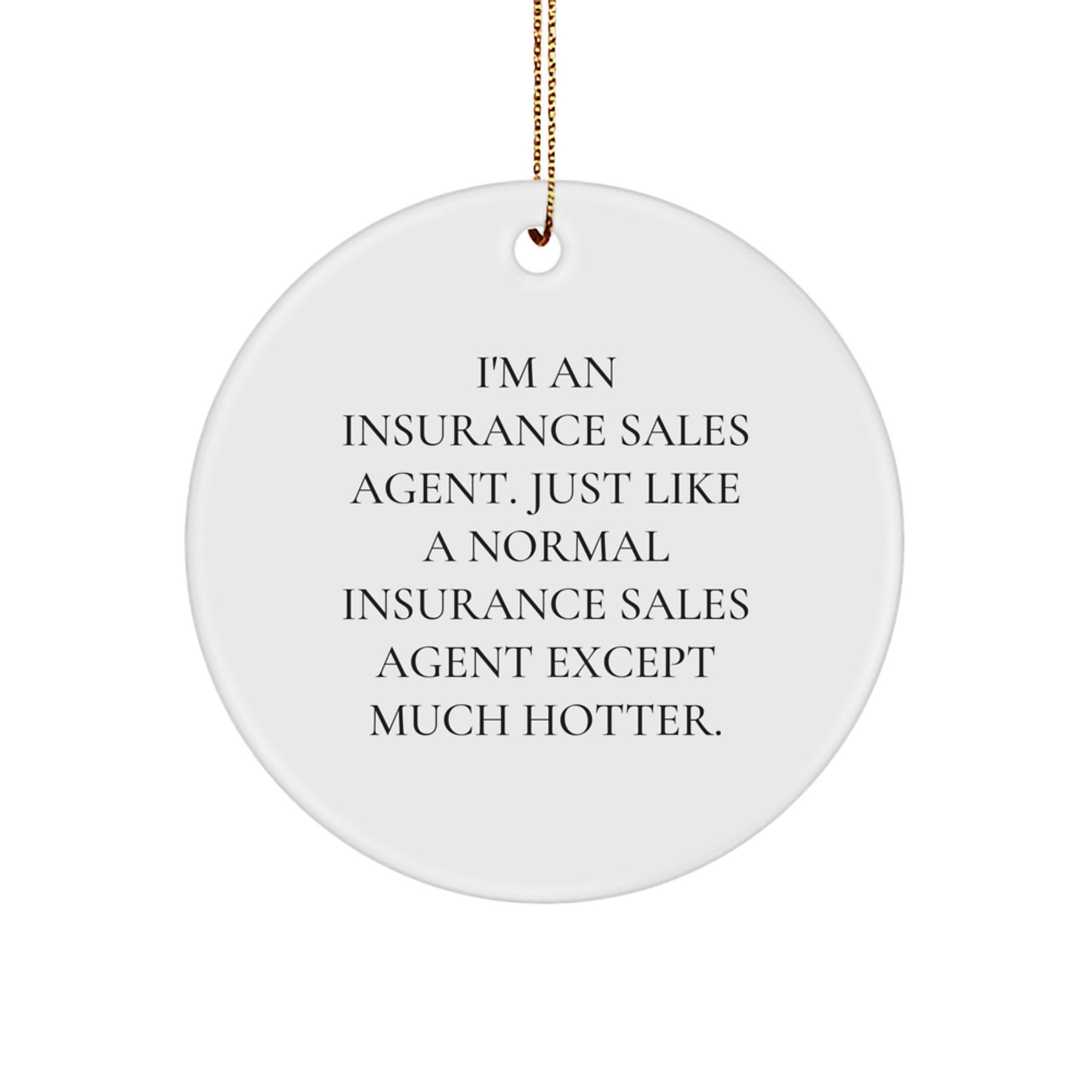 Funny Insurance Sales Agent Gifts, Christmas Unique Ornaments for Men Women Friends Family, I'm An Insurance Sales Agent - Circle Ornament - Image 1