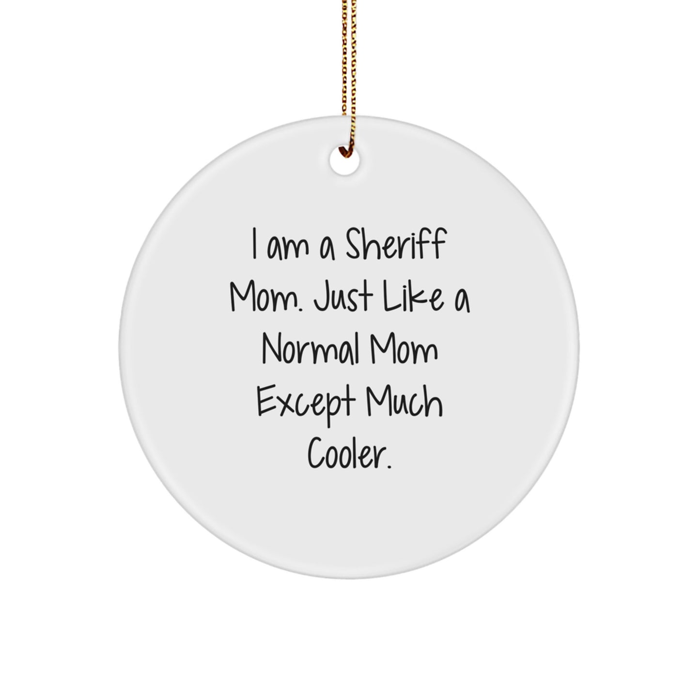 Funny Sheriff Mom Gifts for Men, Unique Circle Ornament from Friends, Inspirational Sheriff Mom Christmas Unique Gifts - Image 1