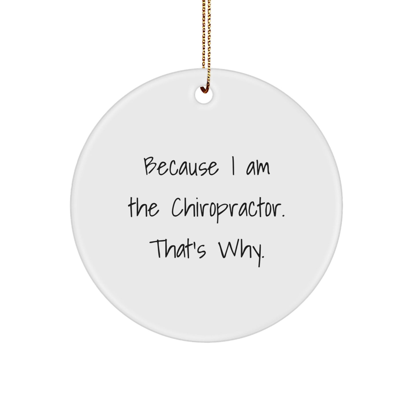 Chiropractor Gifts from Friends - Funny Circle Ornament Because I Am - Unique Christmas Decorations for Office - Image 1