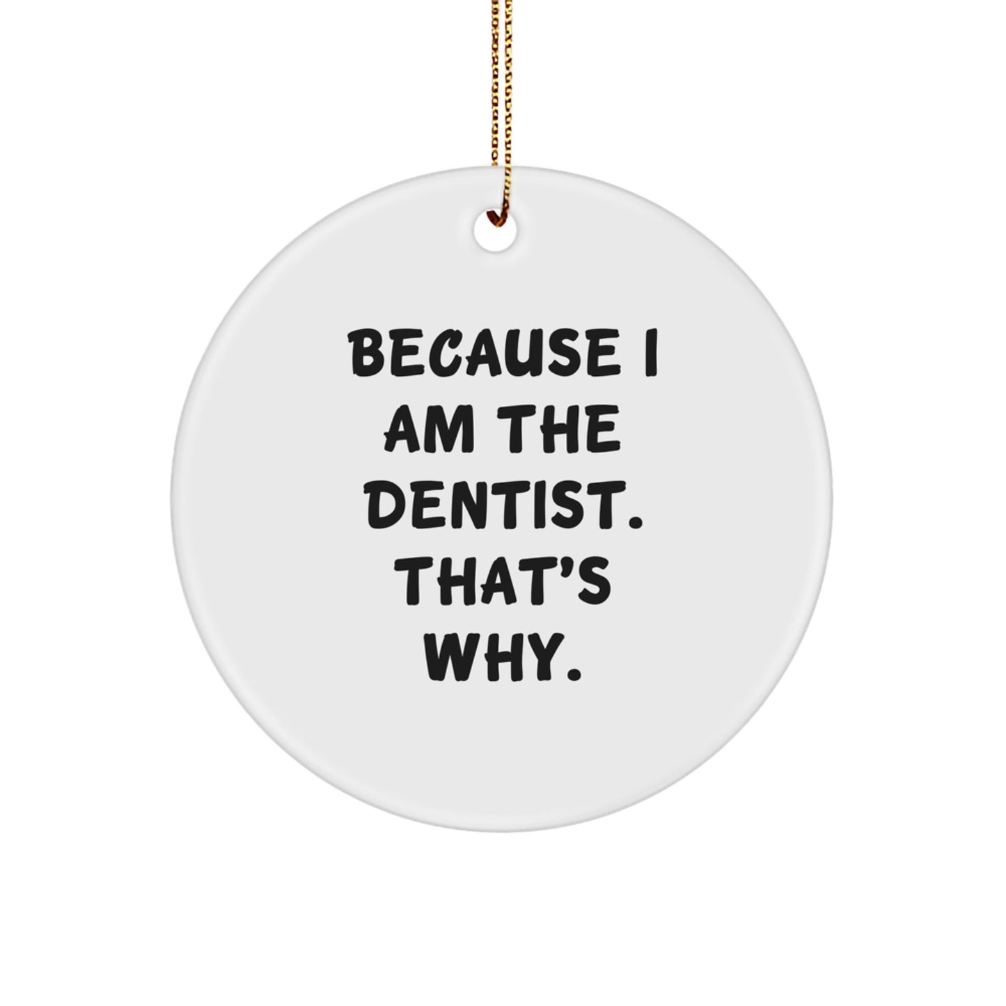 Funny Dentist Circle Ornament Gifts from Men to Dentist Friends at Christmas Unique Gifts - Image 1