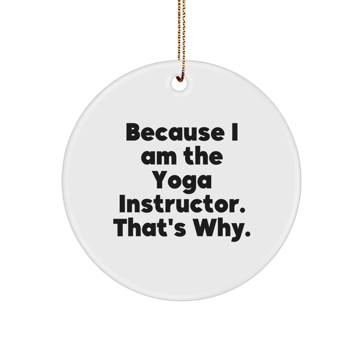 Funny Yoga Instructor Gifts, Circle Ornament for Yoga Teacher, Christmas Unique Gifts from Friends to Yoga Instructor, Funny Quote, White Circle Shape - Image 1