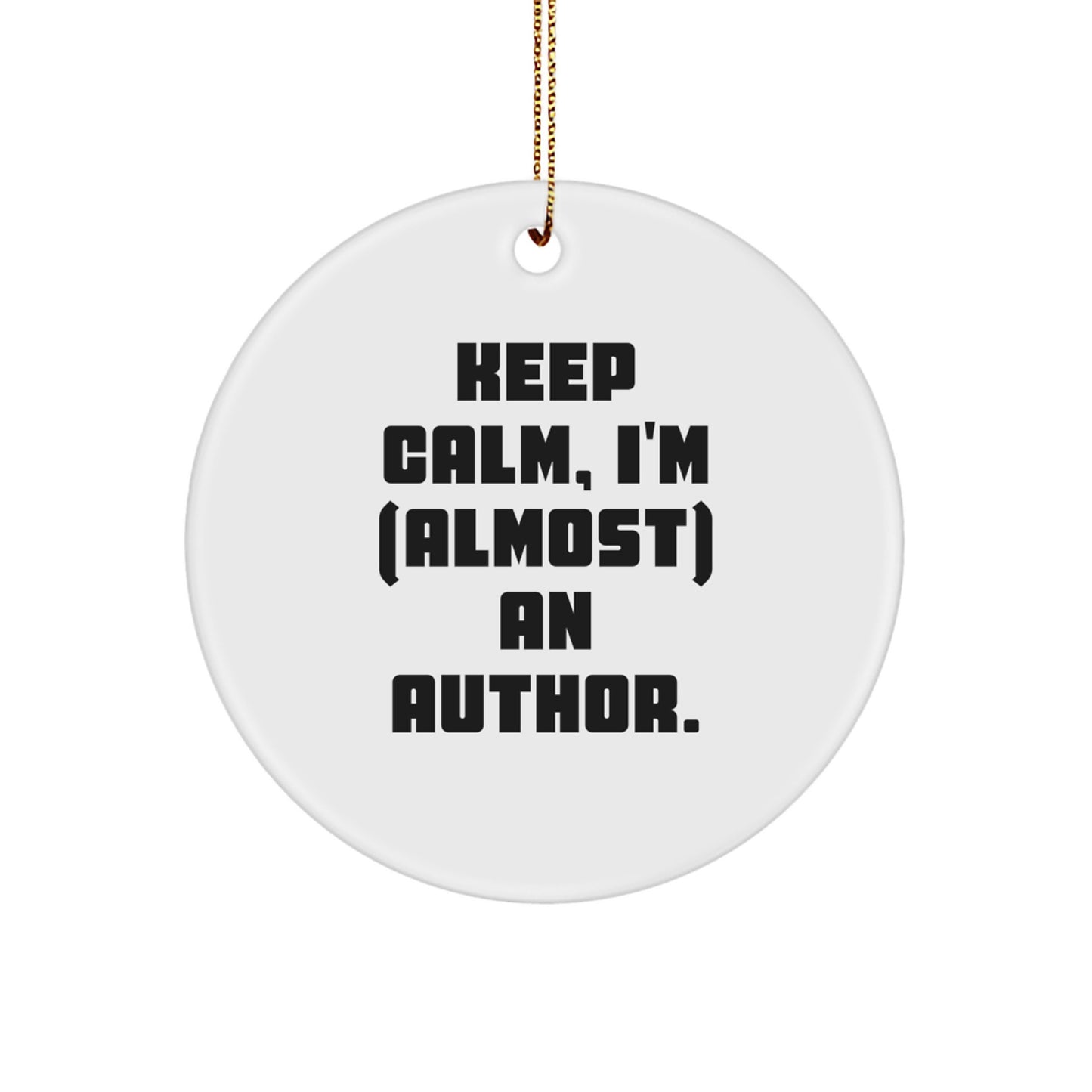 Funny Author Gifts for Him, Author Christmas Circle Ornament, 'Keep Calm, I'm (almost) An Author.' Funny Quote Gifts from Friends to Author - Image 1