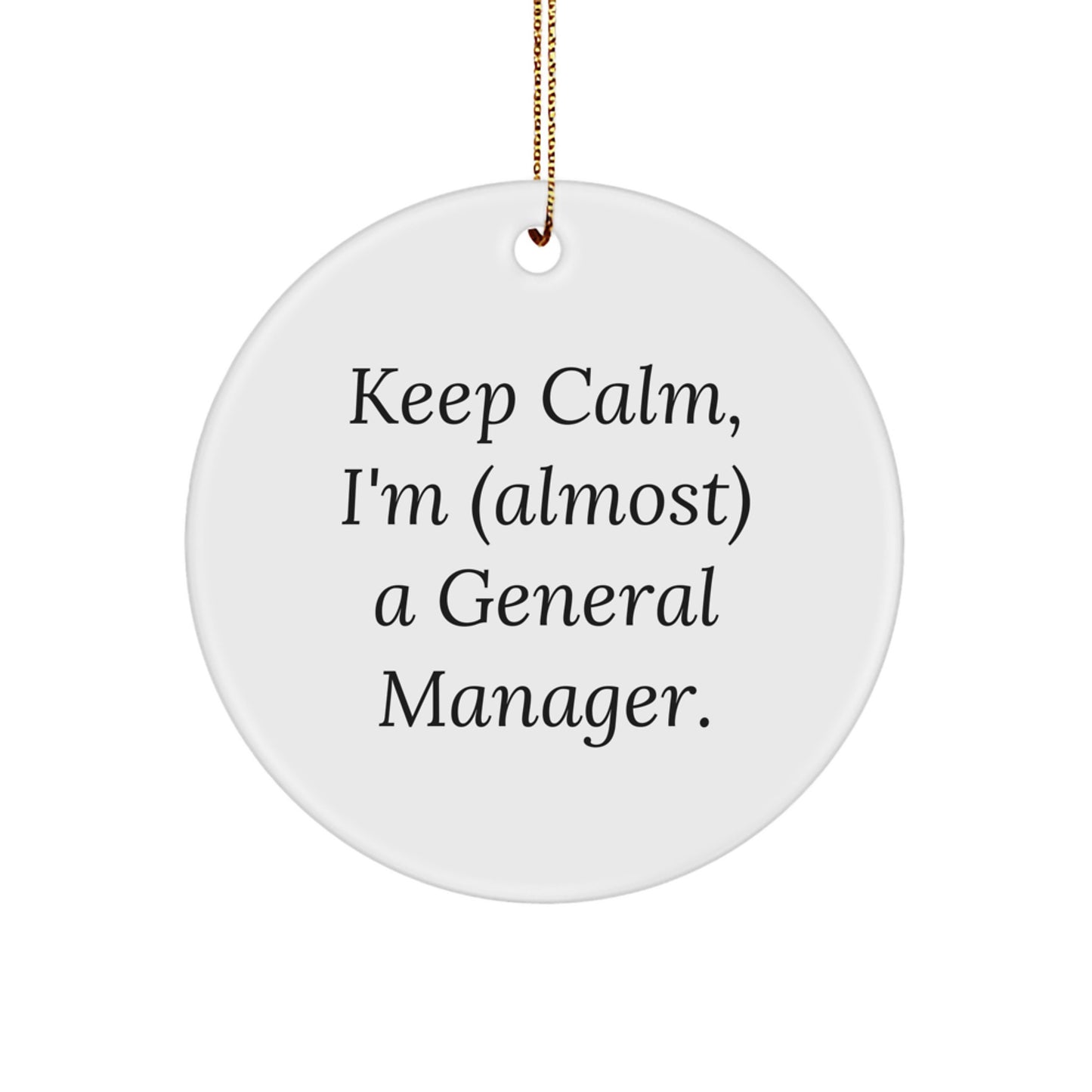 Funny General Manager Gifts - 'Keep Calm, I'm (almost) A General Manager' Christmas Circle Ornament - General Manager Office Decor Gift for Men - Image 1