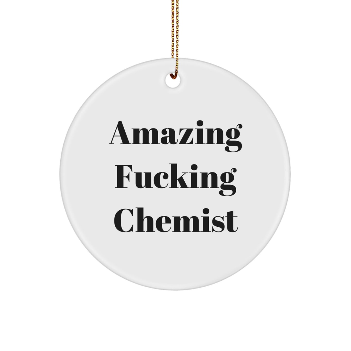 Funny Chemist Gifts from Friends, Circle Ornament Quote, Amazing F--king Chemist Christmas Unique Gifts for Men, Women, Coworkers, Family - Image 1