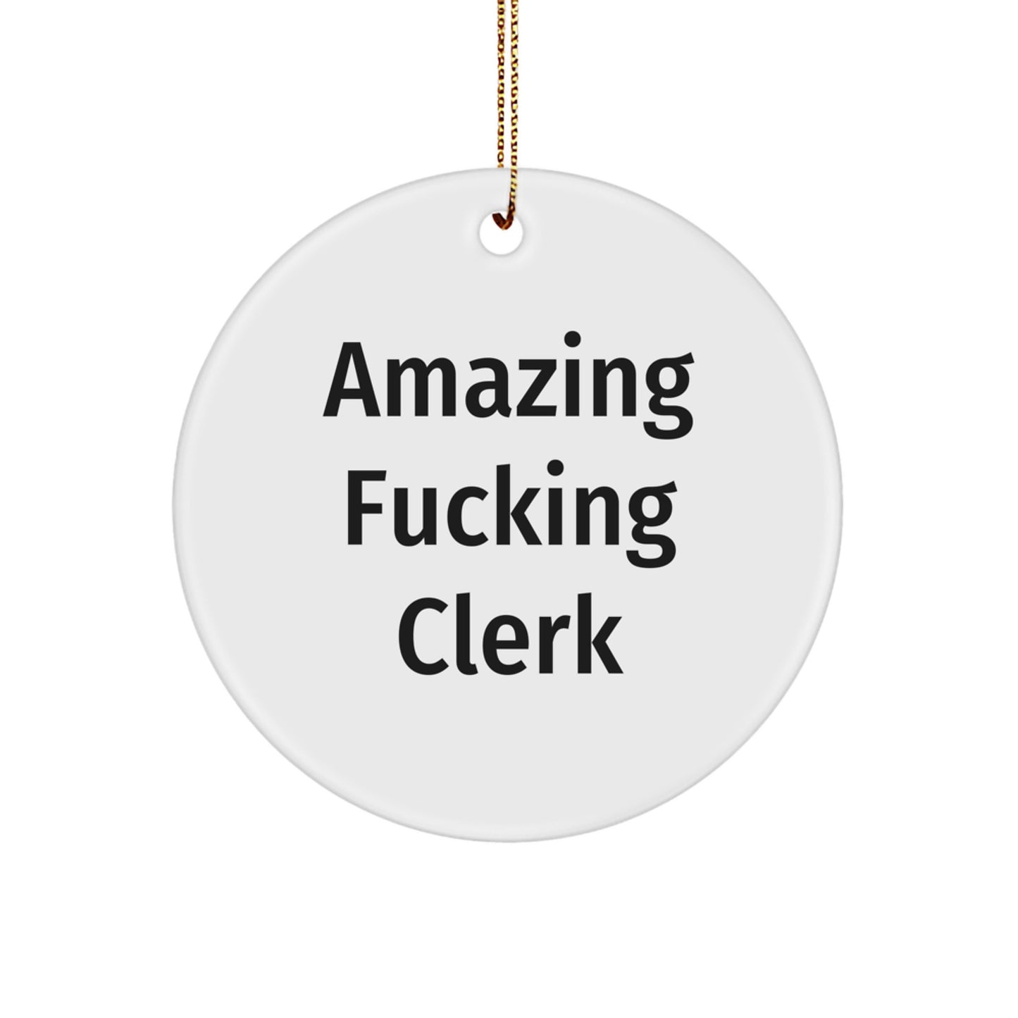 Funny Clerk Gifts for Men, Cute Circle Ornament with Amazing fucking Clerk Quote, Christmas Unique Presents for Friends, Coworkers, Family, Gifts from Men, Women, Friends, Coworkers, Family - Image 1