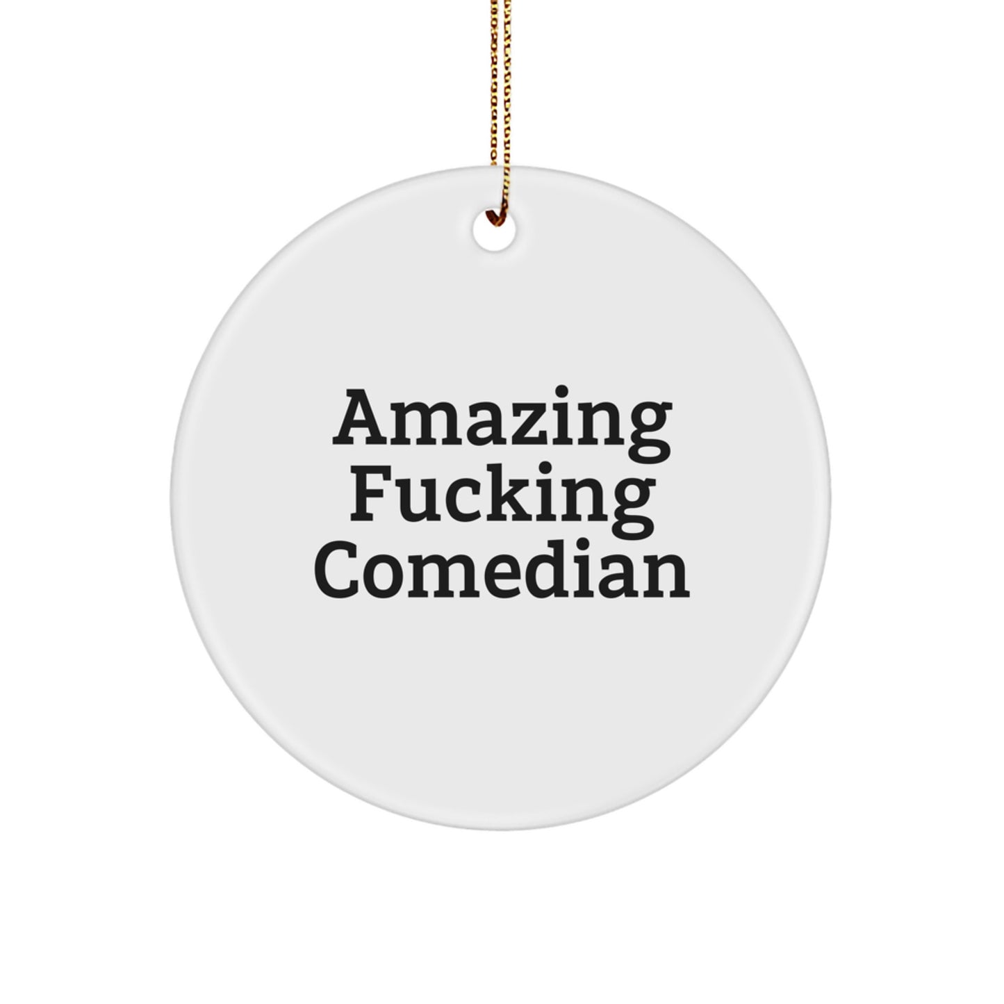 Comedian Christmas Circle Ornament Gift for Fan, Funny Quote - Gifts from Friends for Comedian Enthusiast, Unique Circle Decor - Image 1