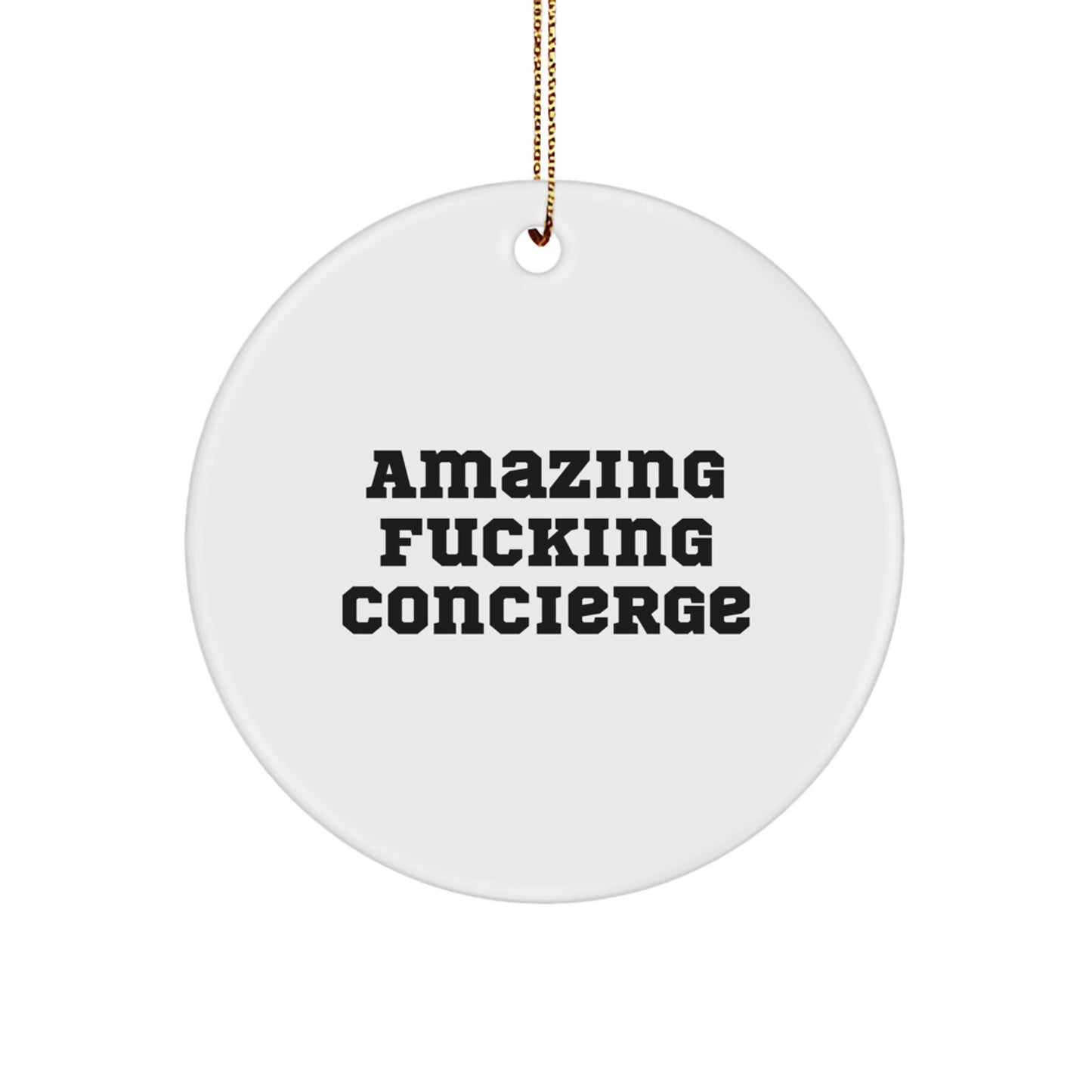 Funny Concierge Gifts from Friends, Amazing F--king Concierge Quote, White Circle Ornament for Christmas Unique Gifts - Image 1