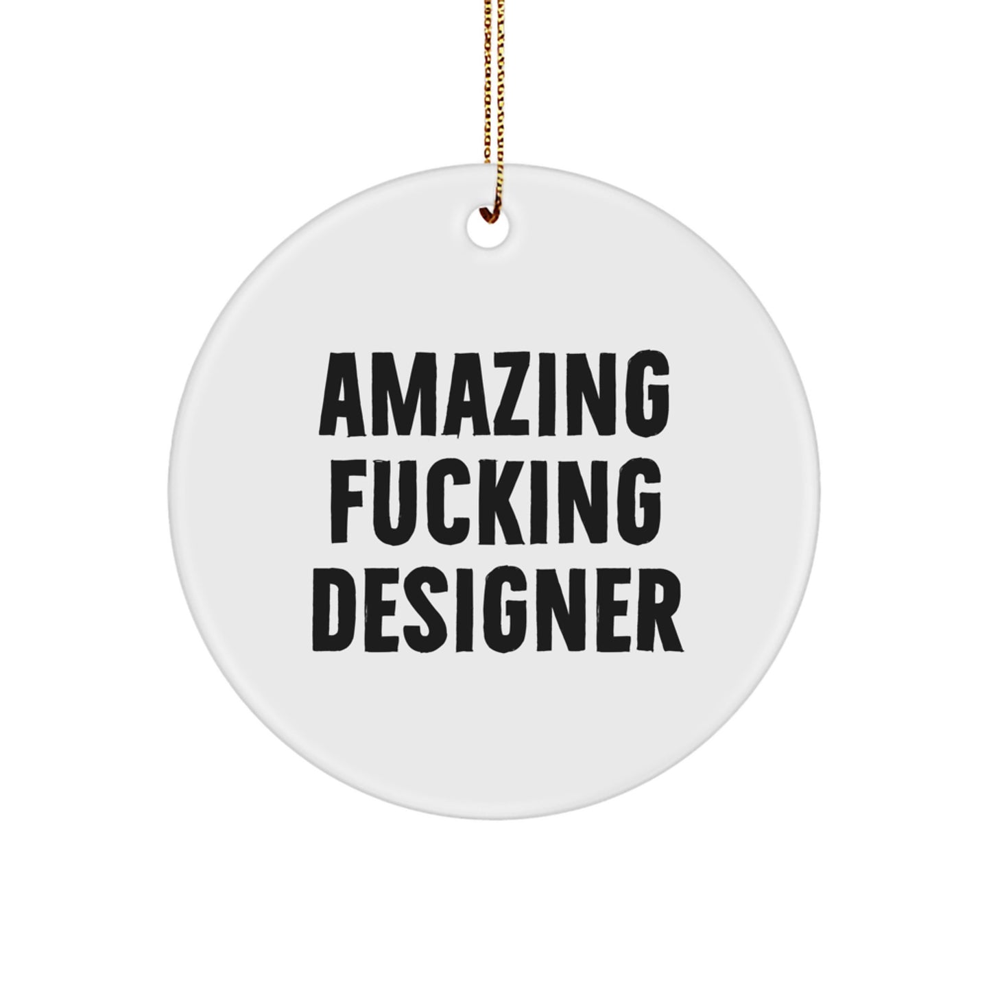 Funny Designer Circle Ornament Gifts from Men to Friends, Unique Christmas Decorations for the Amazing F--king Designer - Image 1