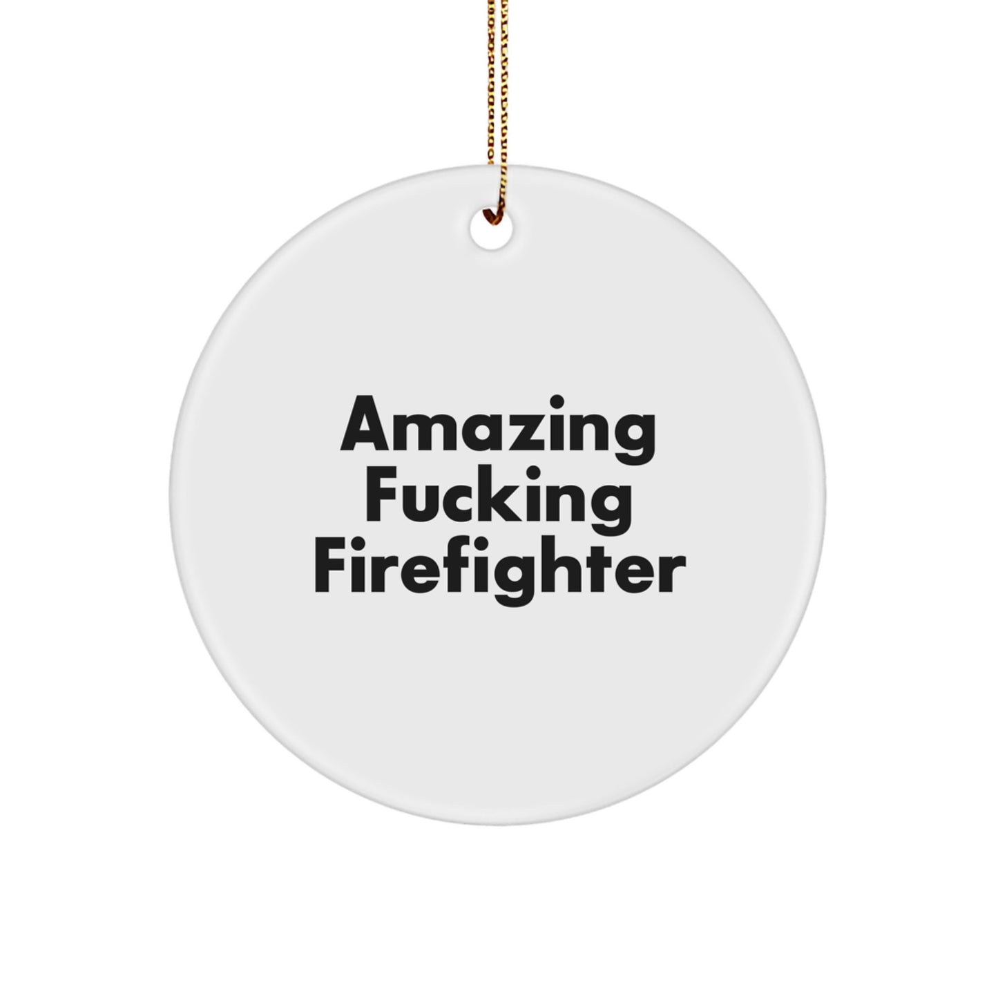 Funny Firefighter Gifts from Men for Friends - Amazing 'F--king Firefighter' Christmas Circle Ornament, MDF Durable Firefighter Decor - Image 1