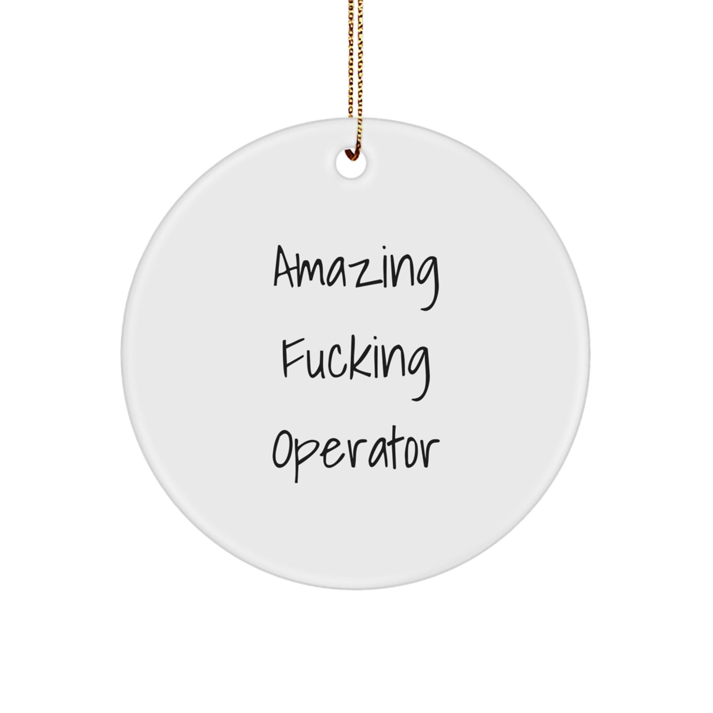 Funny Operator Gifts from Men for Operator Friends, Christmas Unique Circle Ornament, Operator Quote - 'Amazing F--king Operator' - Image 1