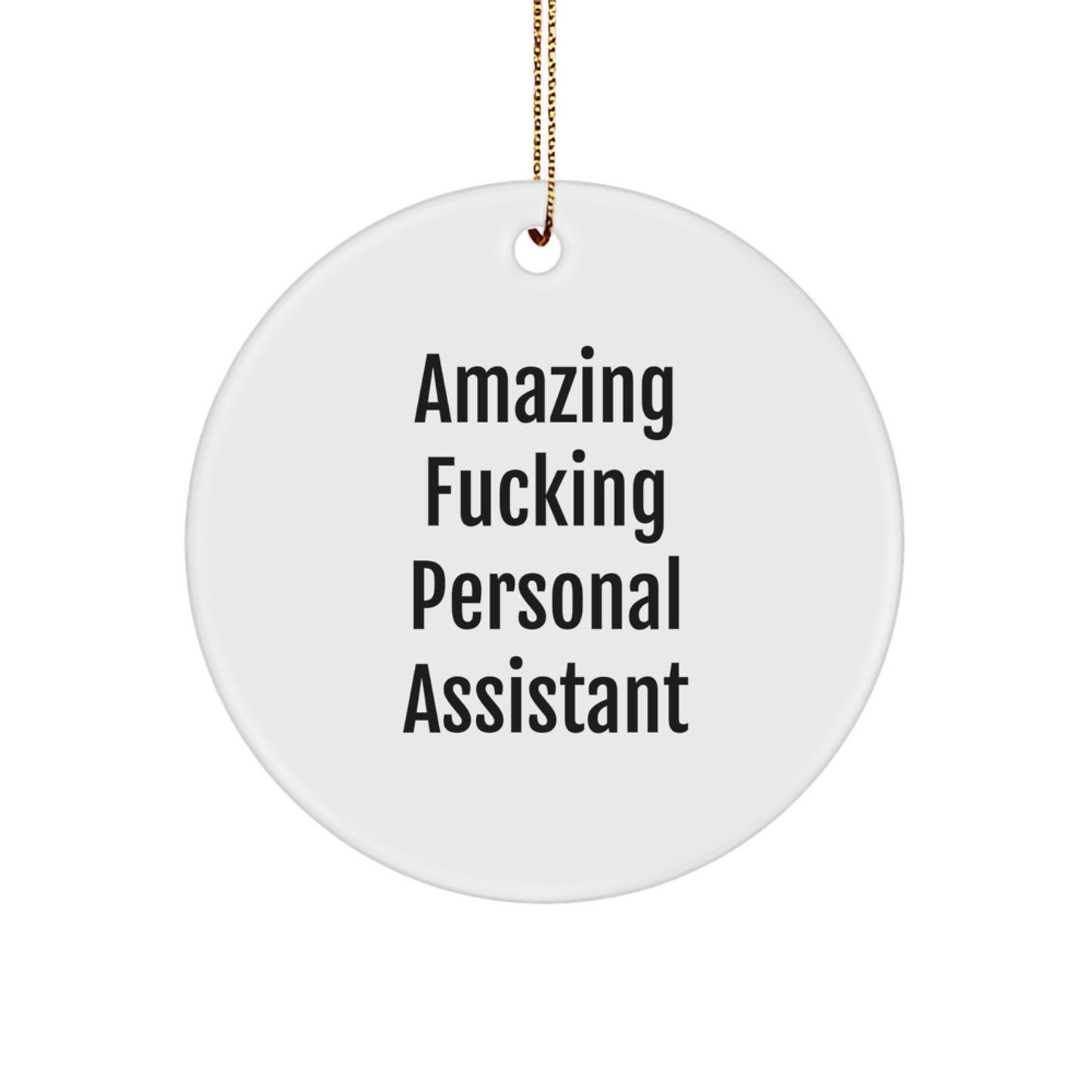 Funny Personal Assistant Gifts for Christmas - Circle Ornament 'Amazing F--king Personal Assistant' - Men Women Friends Coworkers Family - Unique Christmas Unique Gifts from Friends Family - Image 1