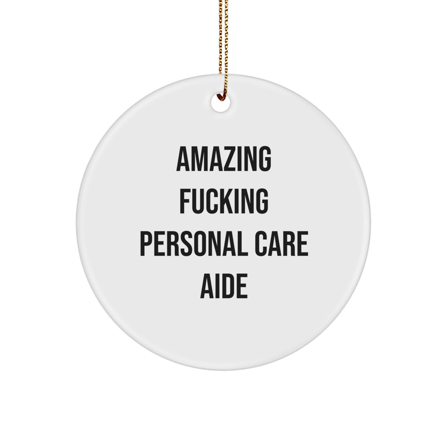 Funny Personal Care Aide Gifts from Men - Amazing F--king Personal Care Aide Circle Ornament for Women, Friends, Coworkers, and Family - Christmas Unique Gifts - Image 1