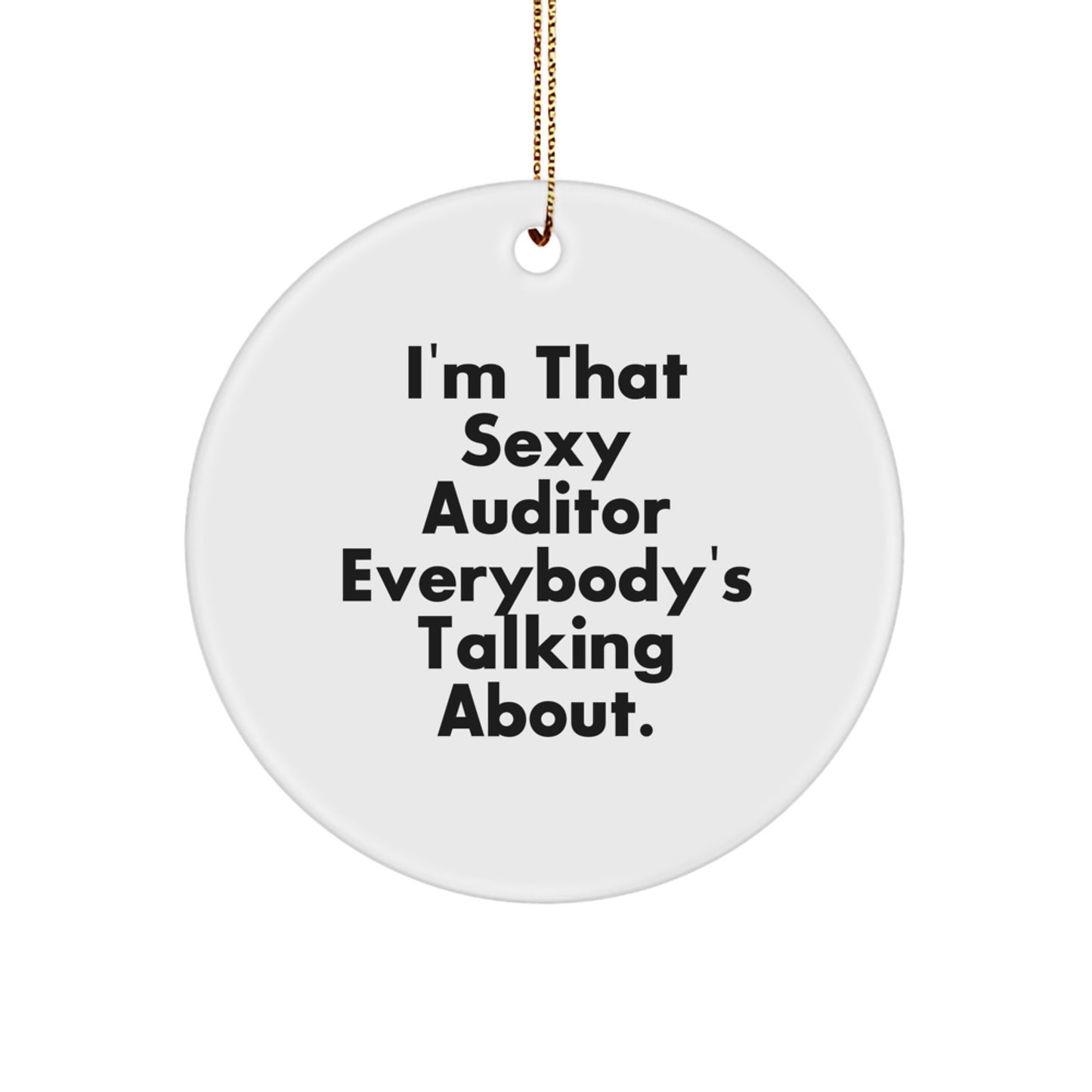 Funny 'I'm That Sexy Auditor Everybody's Talking About' Gifts for Auditor Men Women Friends Coworkers Family Christmas Unique Office Decorations Circle Ornament - Image 1