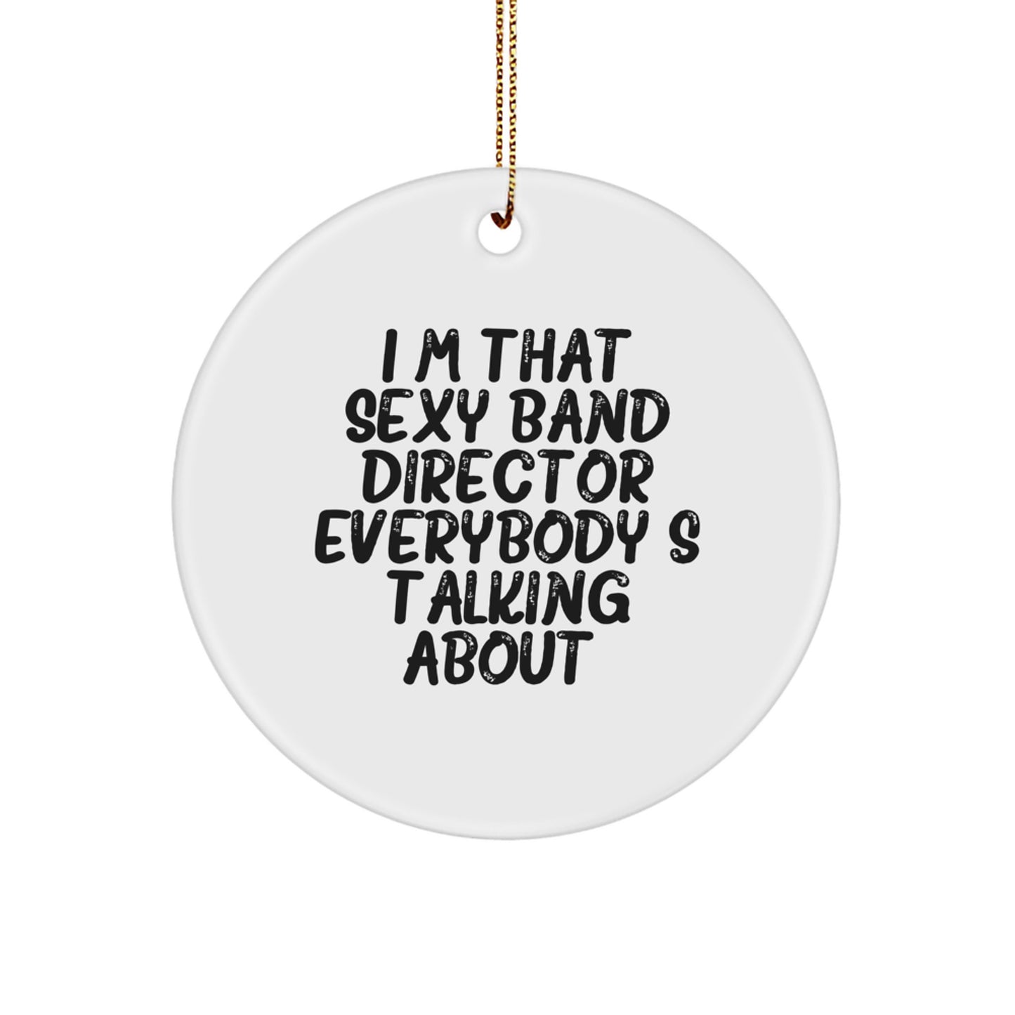 Funny Band Director Gifts for Women, I'm That Sexy Band Director Everybody's Talking About. Christmas Unique Gifts from Friends - Image 1