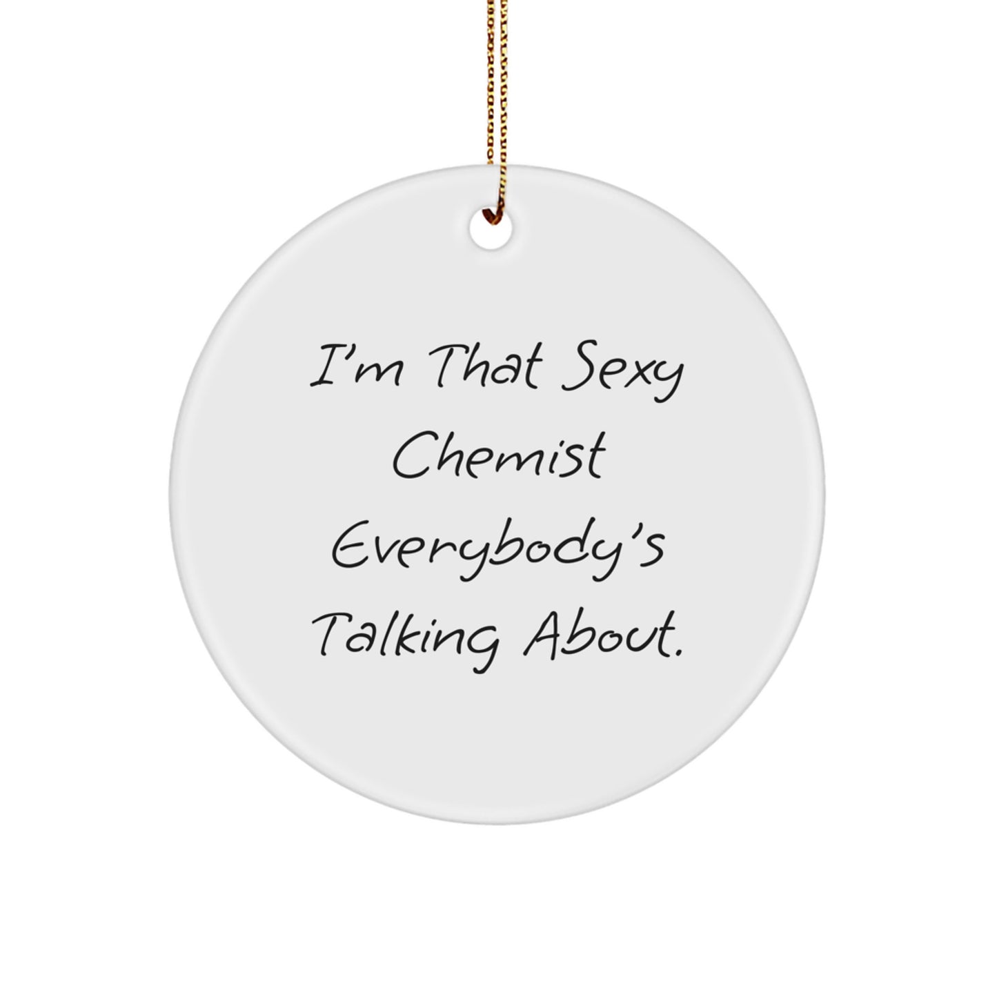 Sexy Chemist Funny MDF Circle Ornament Gifts from Family, Friends, Coworkers, or Men for Christmas Unique Gifts - Image 1