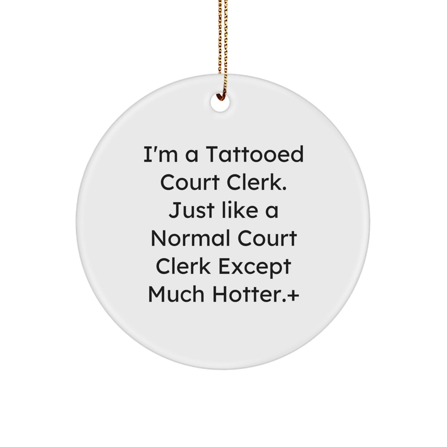 Funny Court Clerk Gifts for Court Clerk, Court Clerk Men's Christmas Unique Circle Ornaments with I'm A Tattooed Court Clerk Quote, Gifts from Friends and Family - Image 1