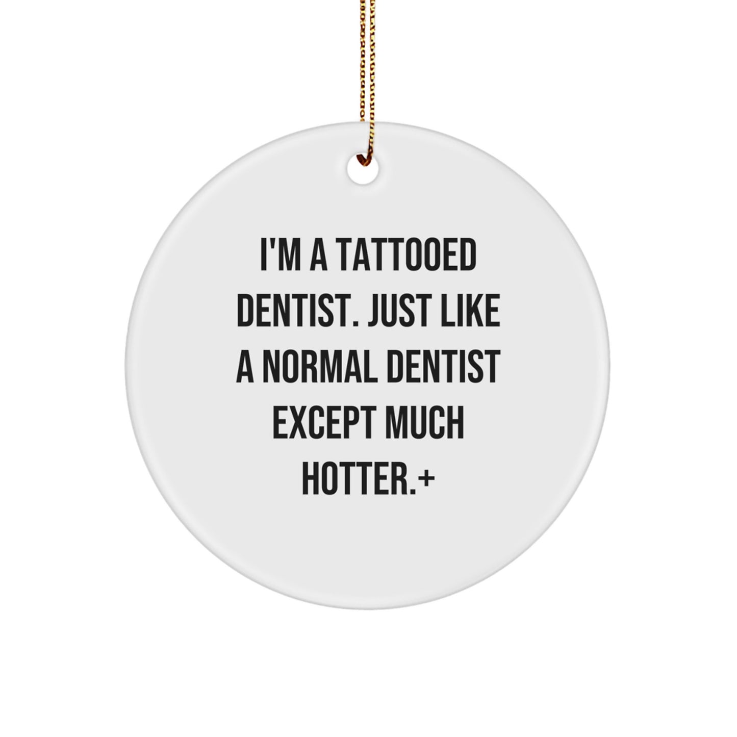 Tattooed Dentist Christmas Unique Gifts from Friends for Men - 'I'm Hotter' Circle Ornament - Image 1