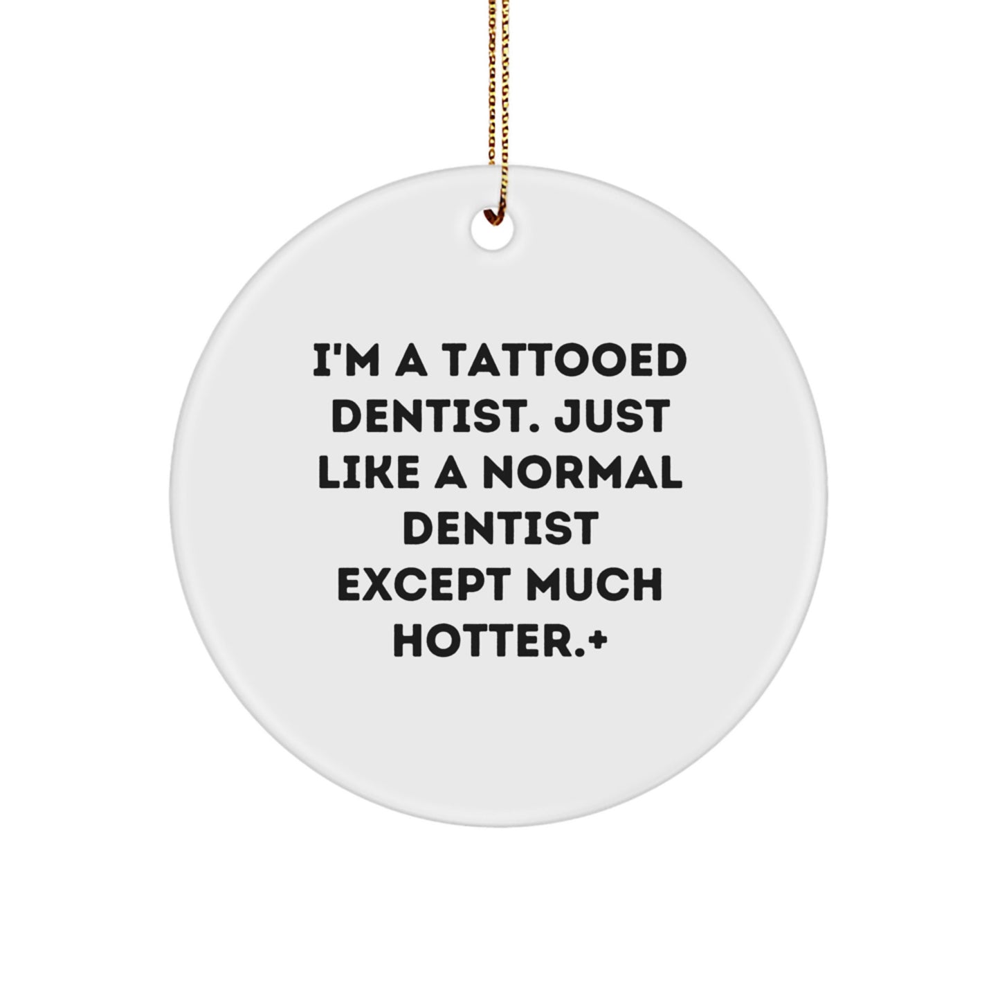 Funny Dentist Gifts for Men - I'm A Tattooed Dentist Christmas Ornament - Tattooed Dentist Circle Decoration - Image 1