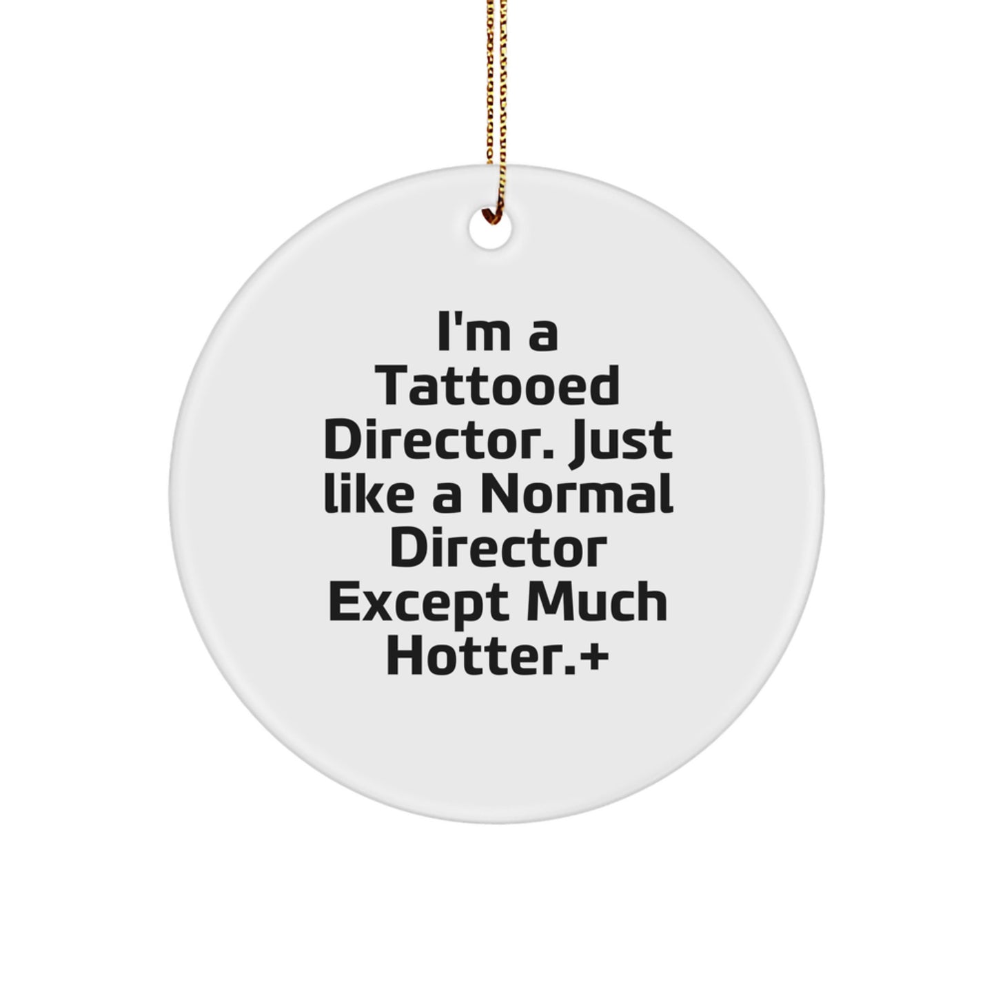 Funny Director Gifts from Friends - 'I'm A Tattooed Director' Christmas Unique Gifts for Men or Women - Circle Ornament - Image 1