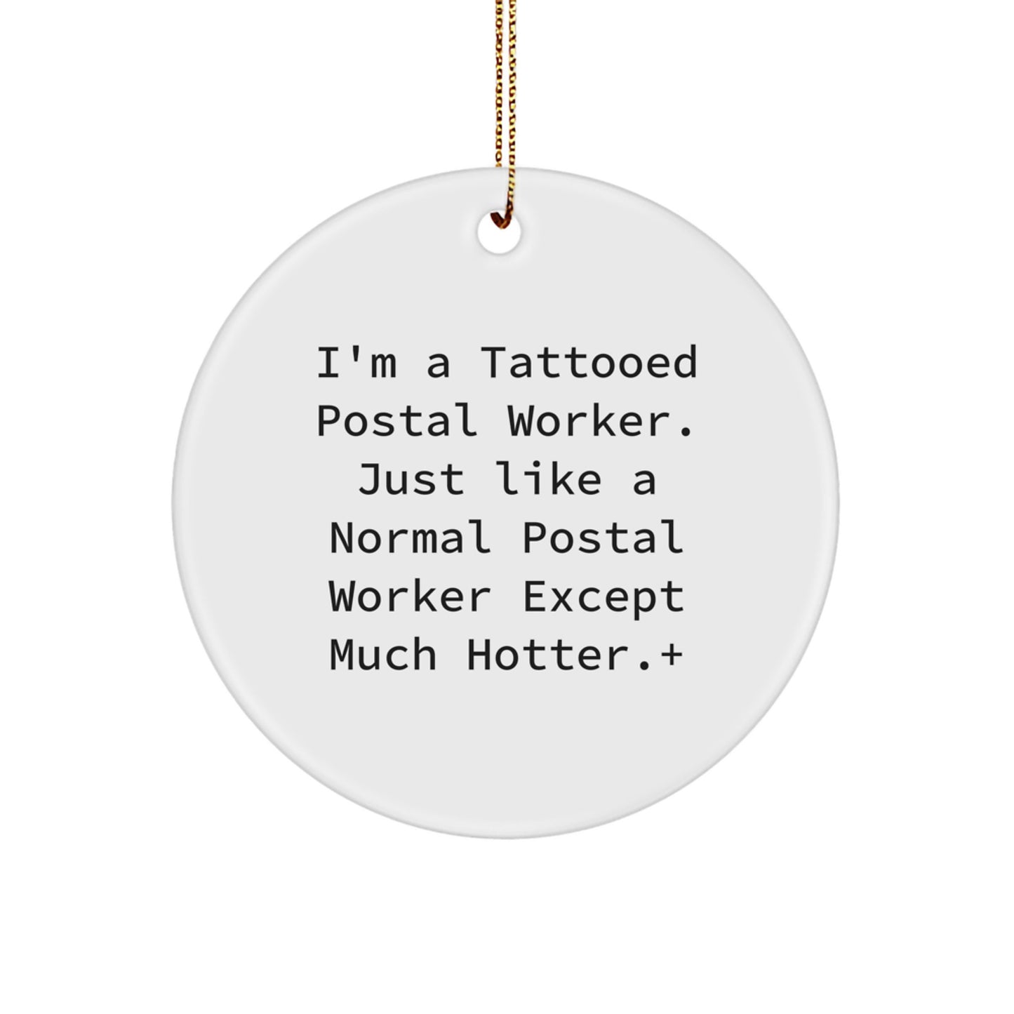 Funny Postal Worker Gifts, Unique Circle Ornament for Men, Women, Friends, Coworkers, Family - 'I'm A Tattooed Postal Worker...' - Image 1
