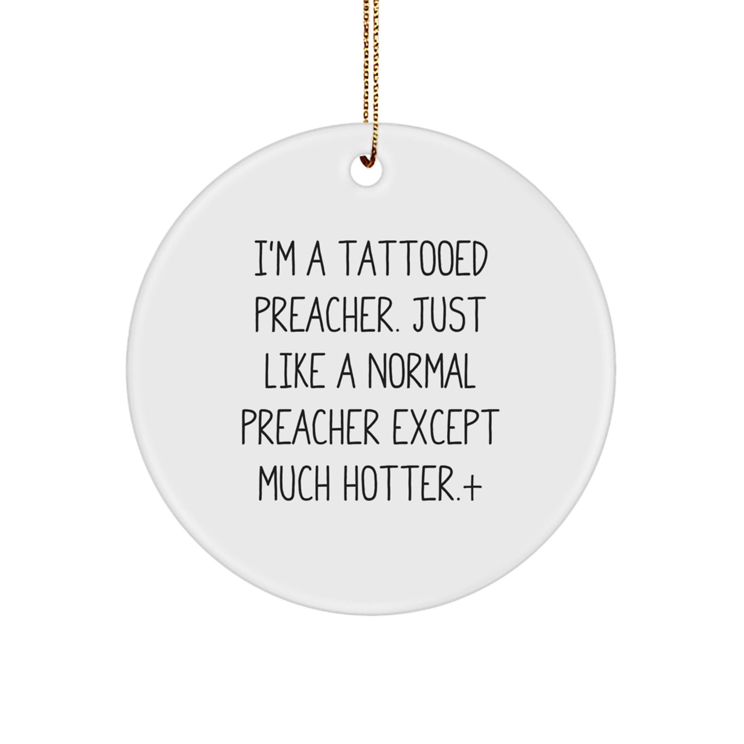 Funny Preacher Gifts for Men, I'm A Tattooed Preacher Christmas Decorations, Circle Ornament for Preacher's Office, Unique Gifts from Friends to Preacher - Image 1