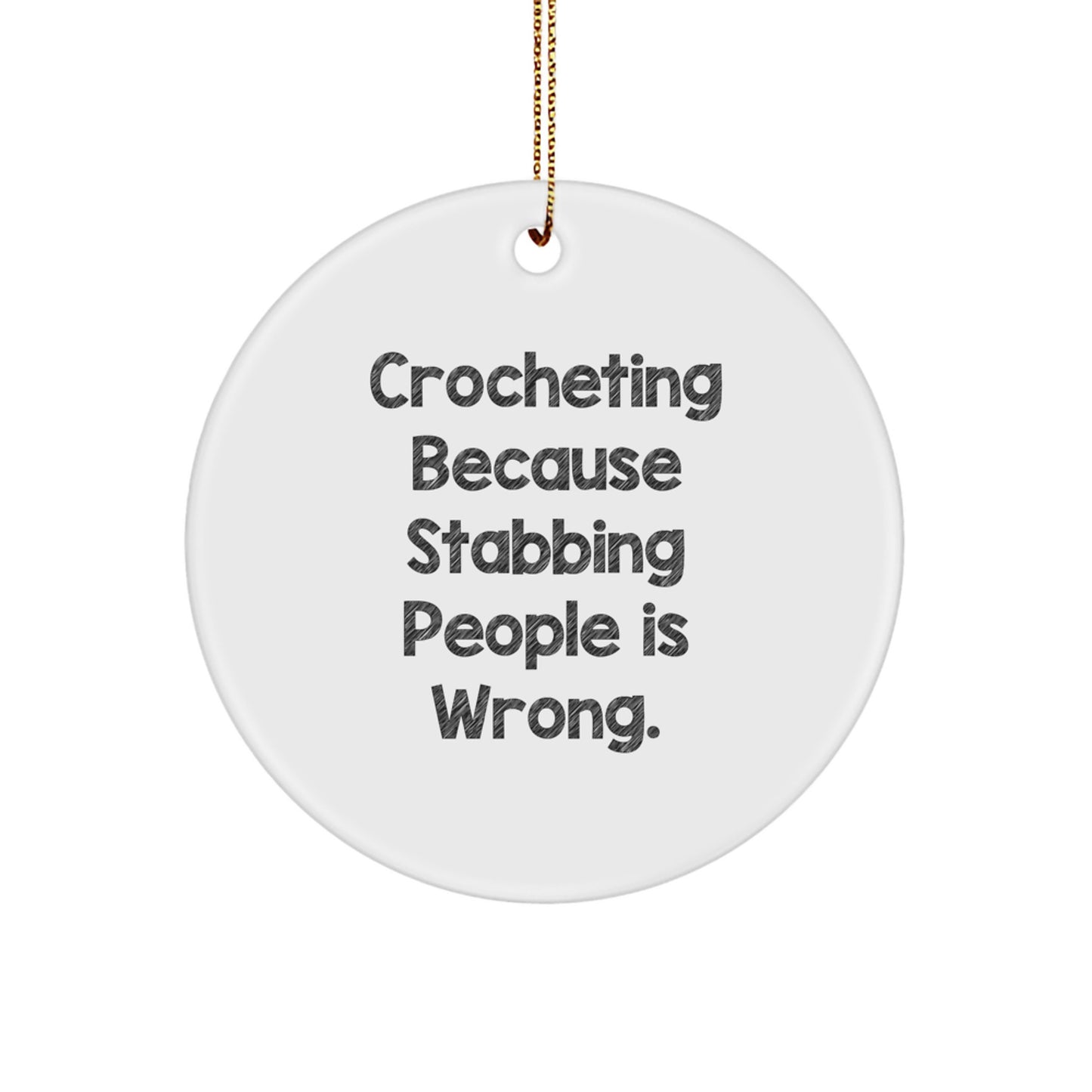 Funny Crocheting Gifts from Family and Friends for Crocheting Enthusiasts - Stabbing People Is Wrong Circle Ornament, Christmas Unique Decorations - Image 1