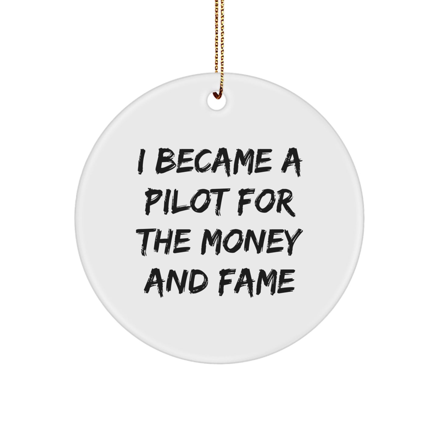 Funny Pilot Gifts for Friends, Christmas Unique Pilot Circle Ornament, 'I Became A Pilot For The Money And Fame' Inspirational Pilot Decor - Image 1