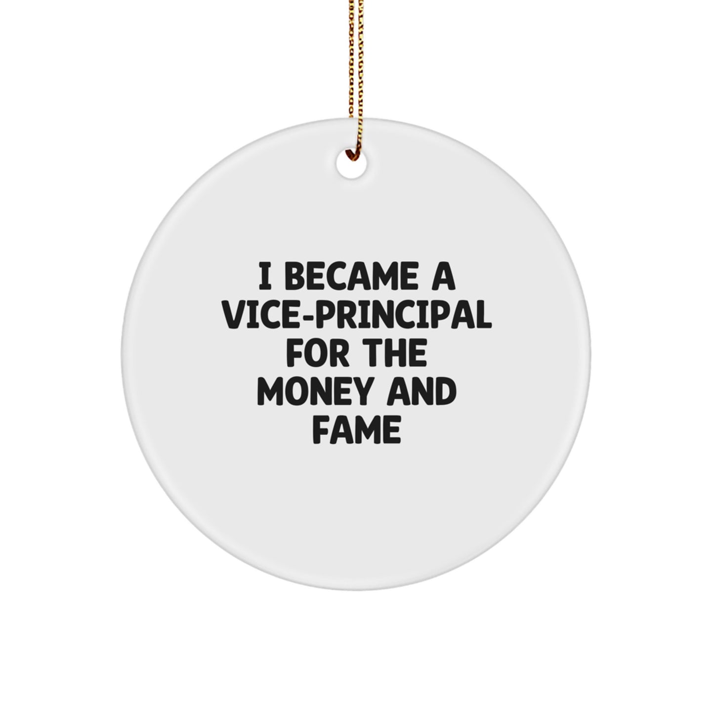 Funny Vice-principal Gifts for Men - 'I Became A Vice-principal For The Money And Fame' Christmas Circle Ornament, Vice-principal Office Decorations - Image 1