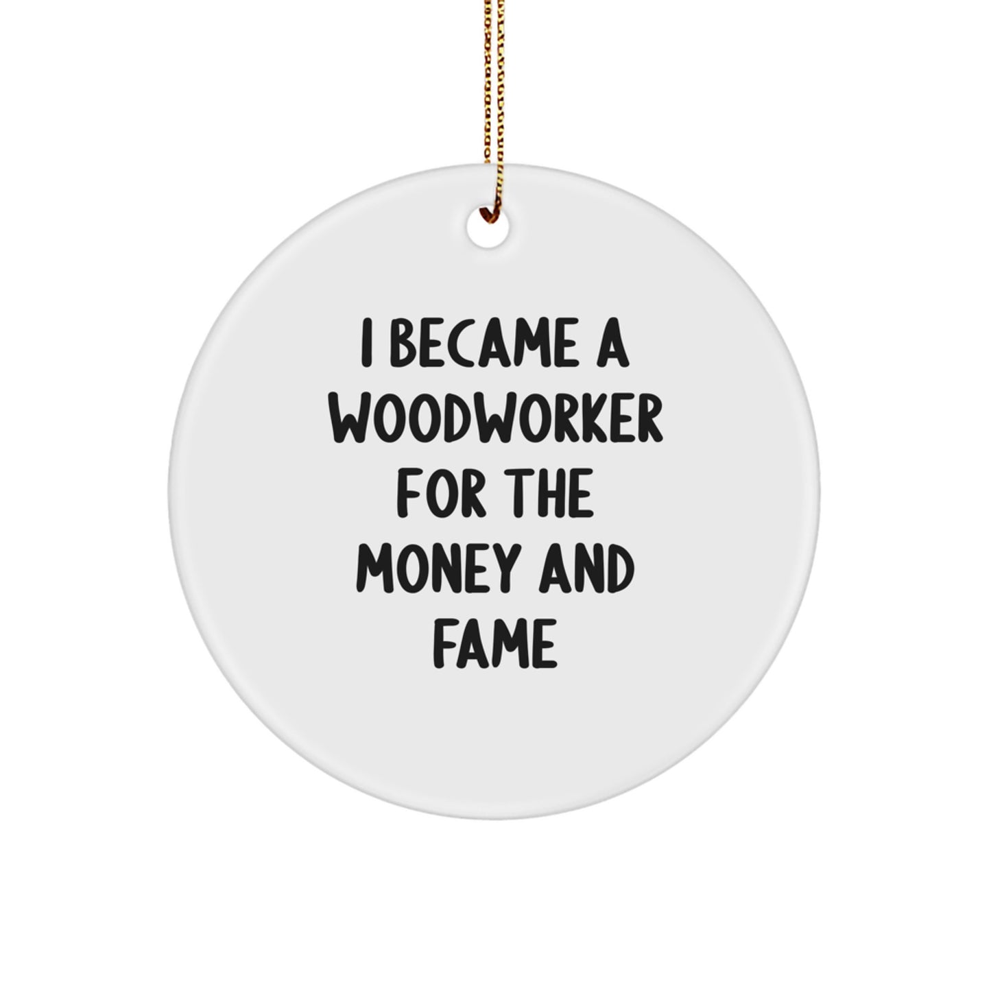 Funny Woodworker Gifts for Men, Women, Friends, and Family - I Became A Woodworker For The Money And Fame Christmas Unique Gifts from a Woodworker - Image 1