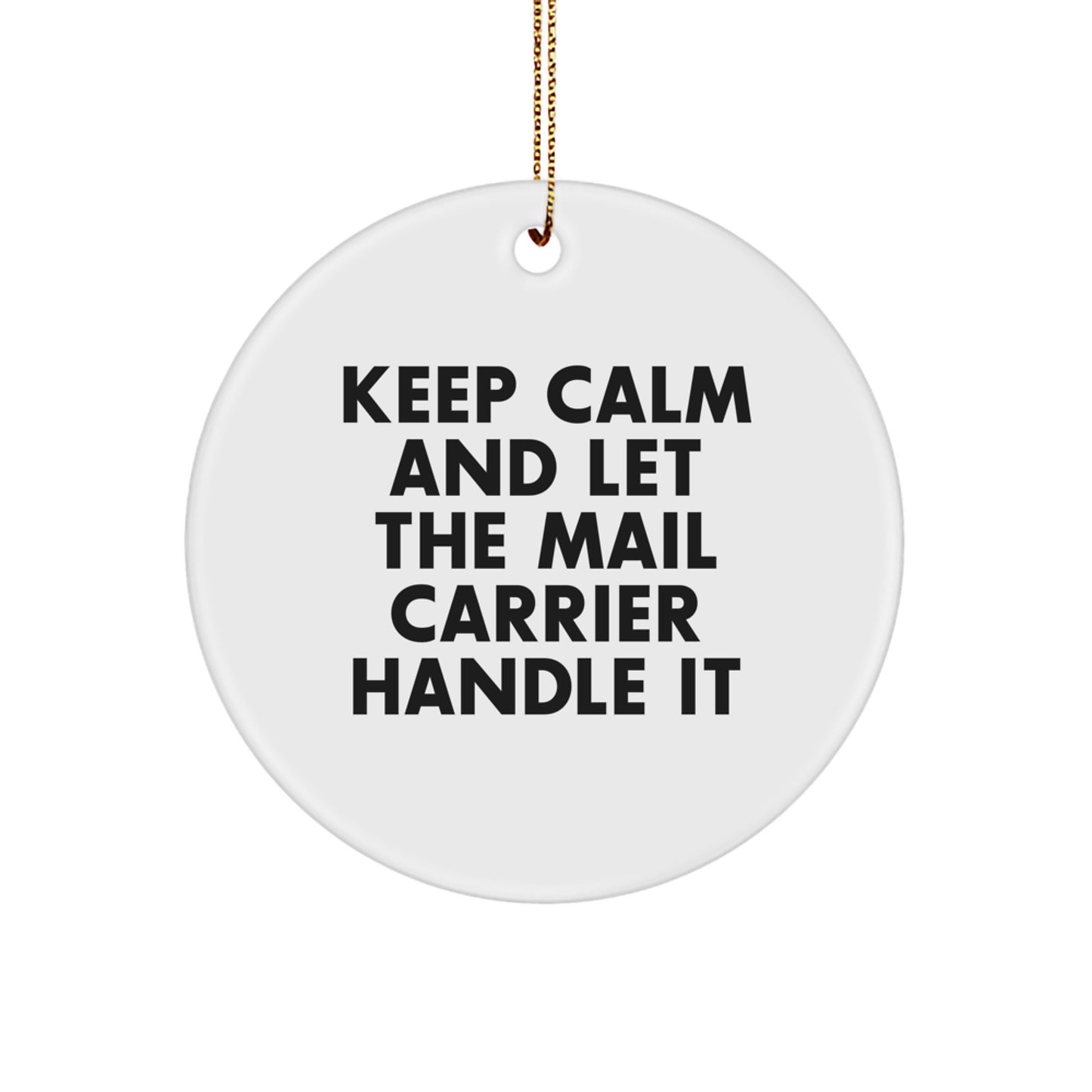 Funny Mail Carrier Gifts from Friends, Cute Circle Ornament for Mail Carrier, Keep Calm and Let Them Handle It Christmas Decorations - Image 1