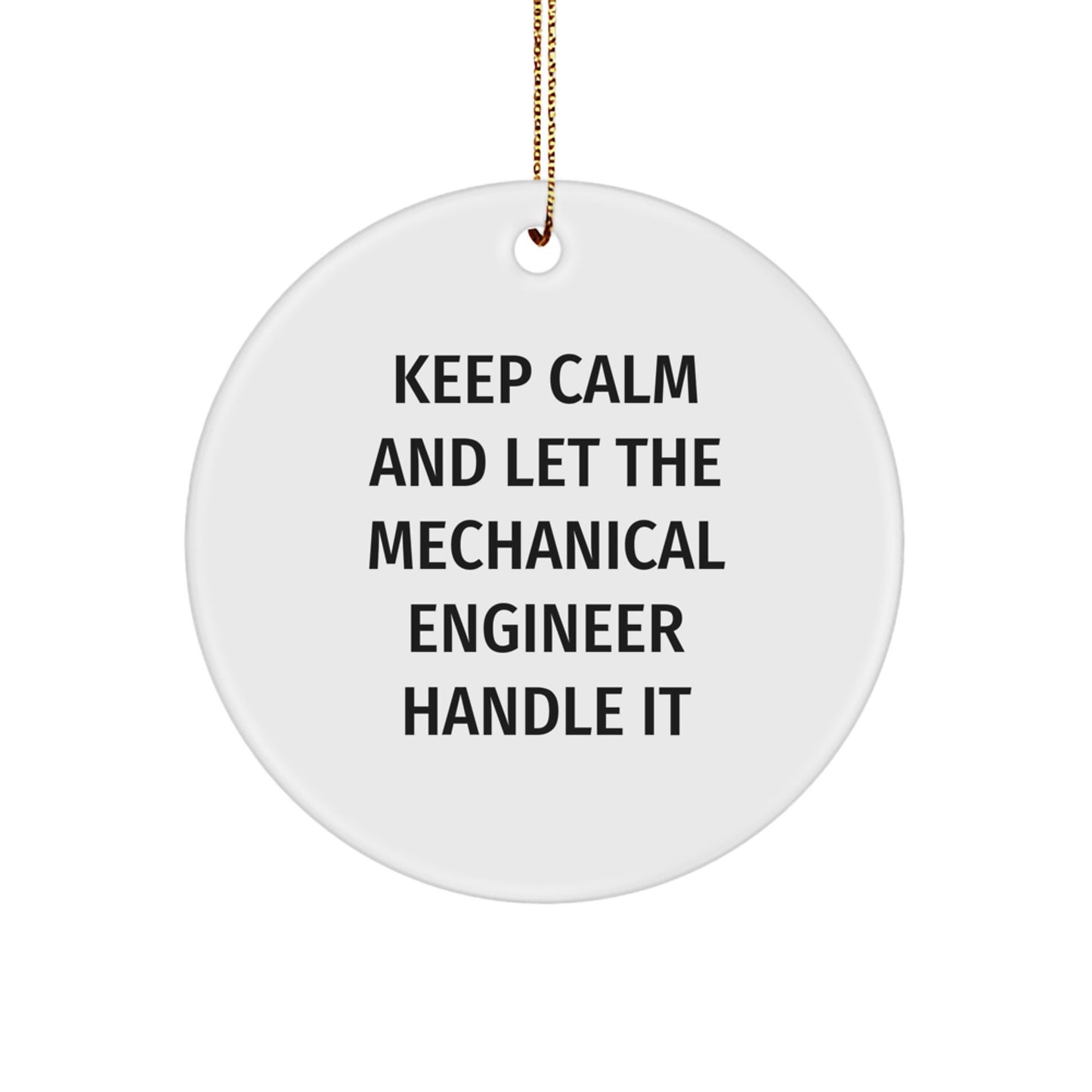 Mechanical Engineer Gifts from Men for Christmas Unique Circle Ornament, Keep Calm And Let Them Handle It, Funny Mechanical Engineer Christmas Ornaments for Mechanical Engineers - Image 1