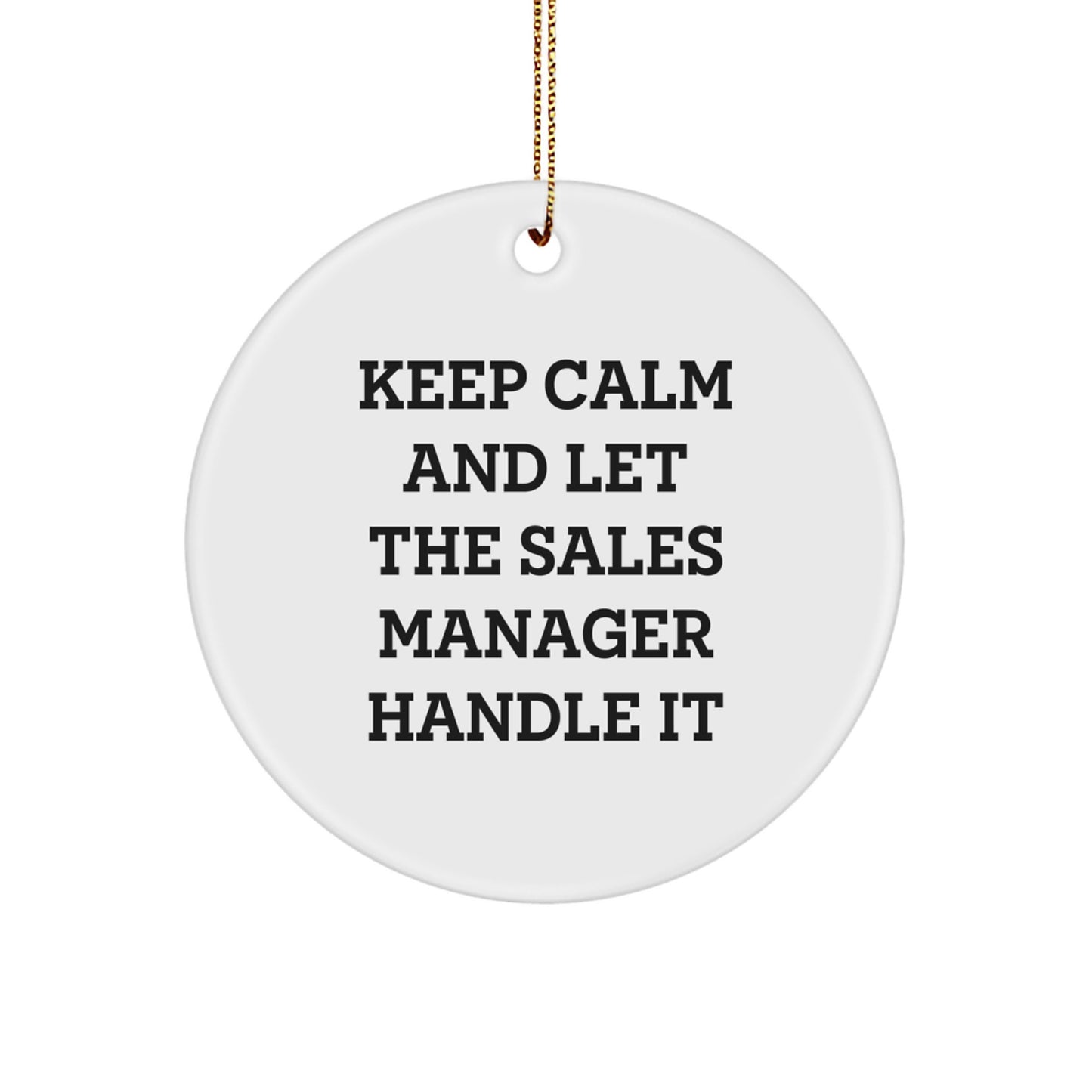 Funny Sales Manager Gifts for Christmas Unique Circle Ornament from Friends to Coworkers Keep Calm and Let Them Handle It - Image 1