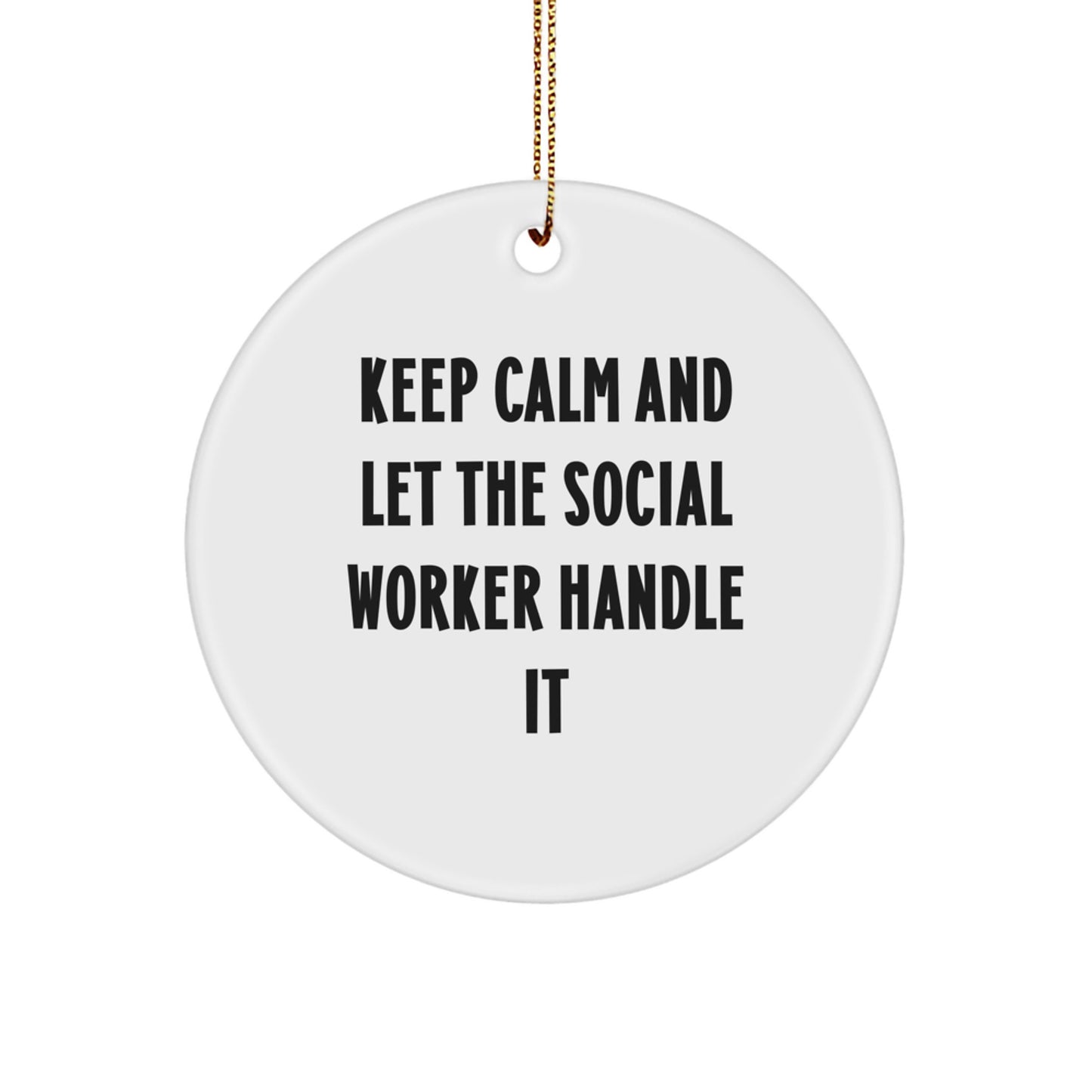 Funny Social Worker Gifts for Men, Women, Friends, Coworkers, Family - Keep Calm And Let The Social Worker Handle It Circle Ornament, Christmas Unique Gifts from Men, Women, Friends, Family - Image 1