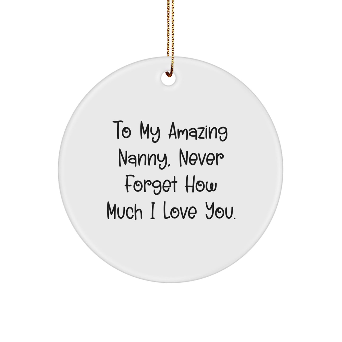 Nanny Appreciation Gifts from Family, Heartfelt Circle Ornament for Amazing Nanny, To My Amazing Nanny Never Forget How Much I Love You Christmas Unique Gifts - Image 1