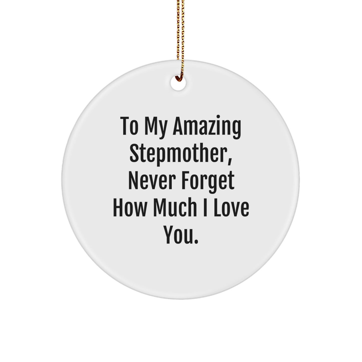 Funny Stepmother Gifts from Men to Family, Step Mom Circle Ornament for Christmas Unique Gifts, 'To My Amazing Stepmother, Never Forget How Much I Love You.' - Image 1