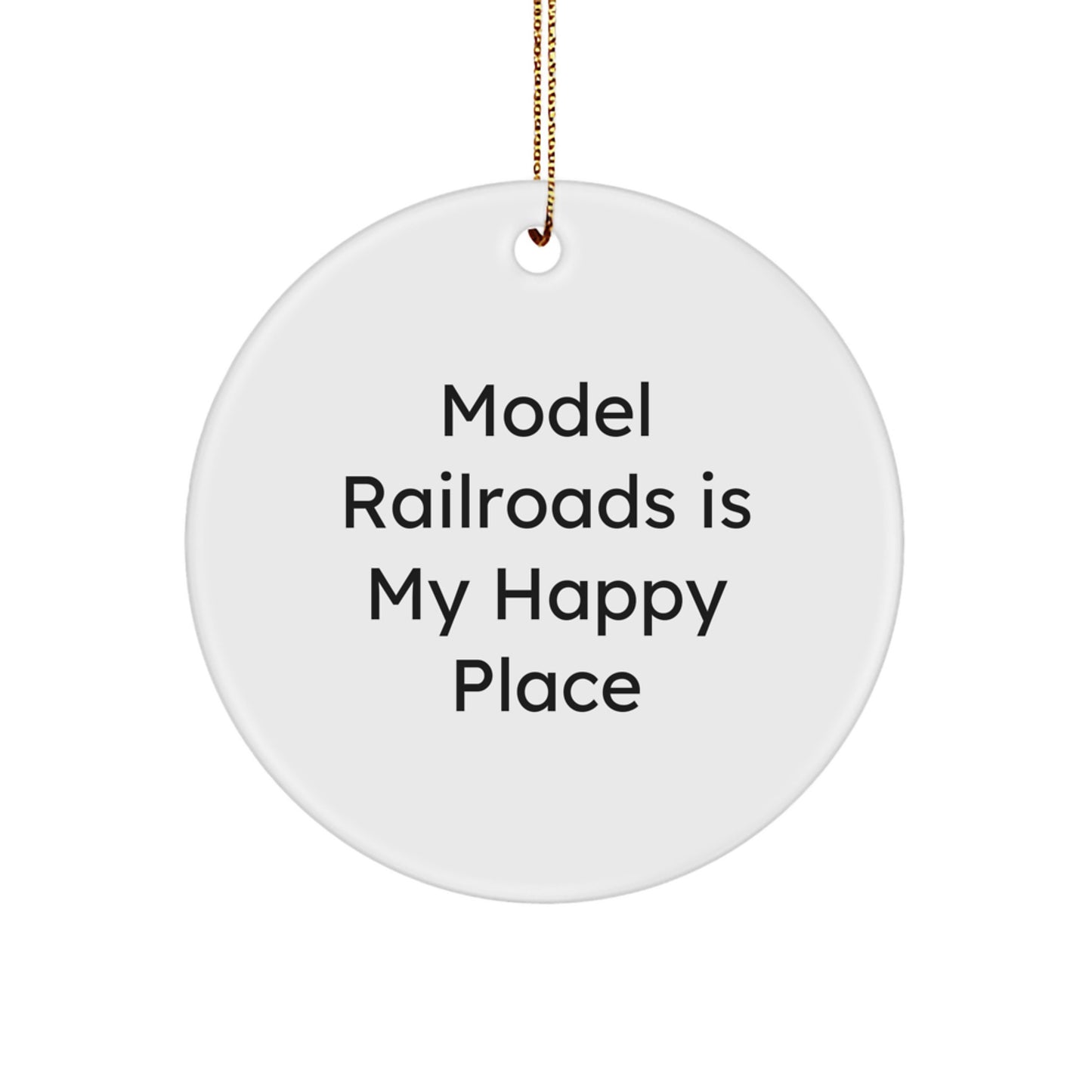Unique Model Railroads Gifts from Friends and Family for Christmas - 'Model Railroads Is My Happy Place' White Circle Ornament - Image 1